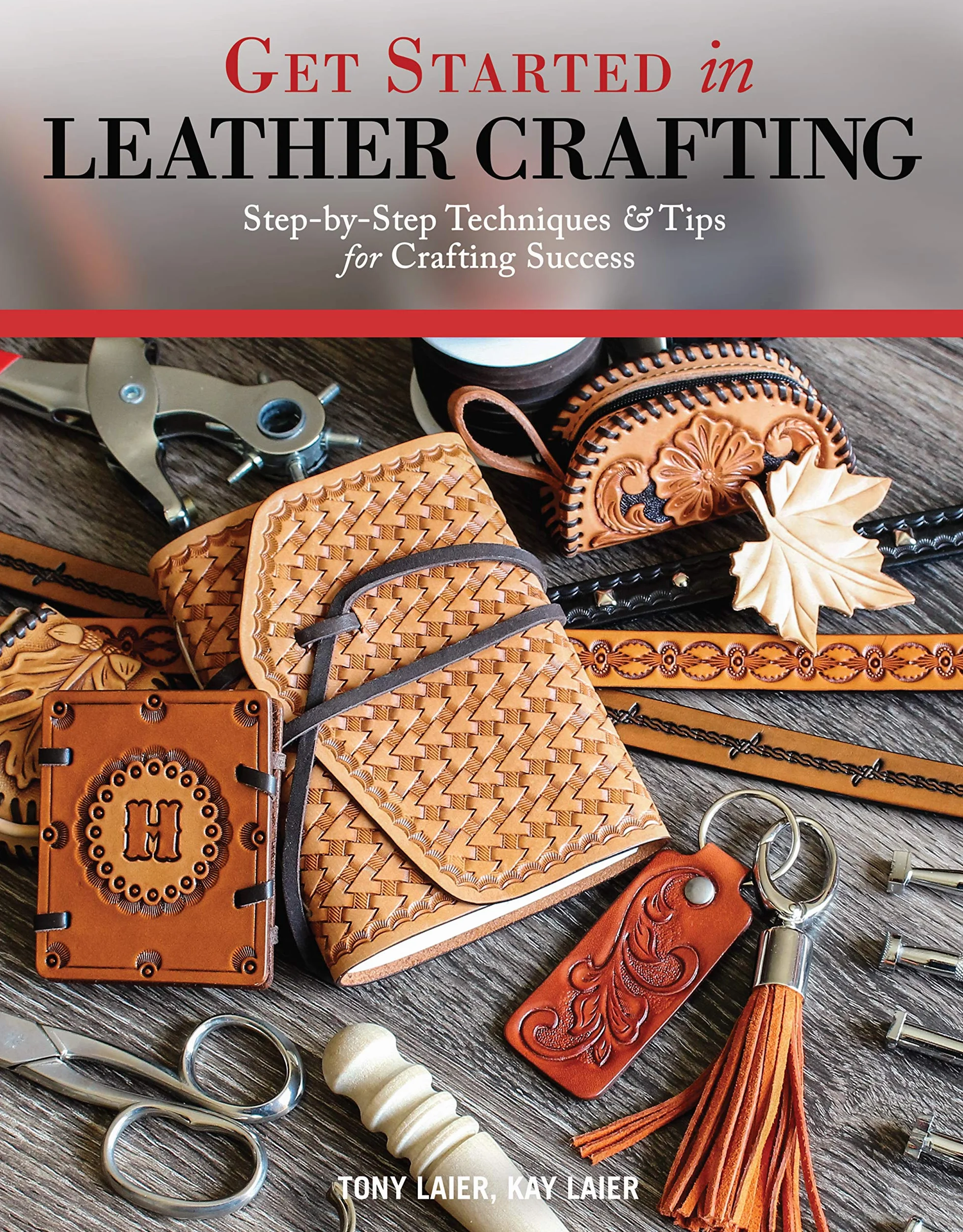 Leather Crafting: Step-By-Step Techniques and Tips for Success