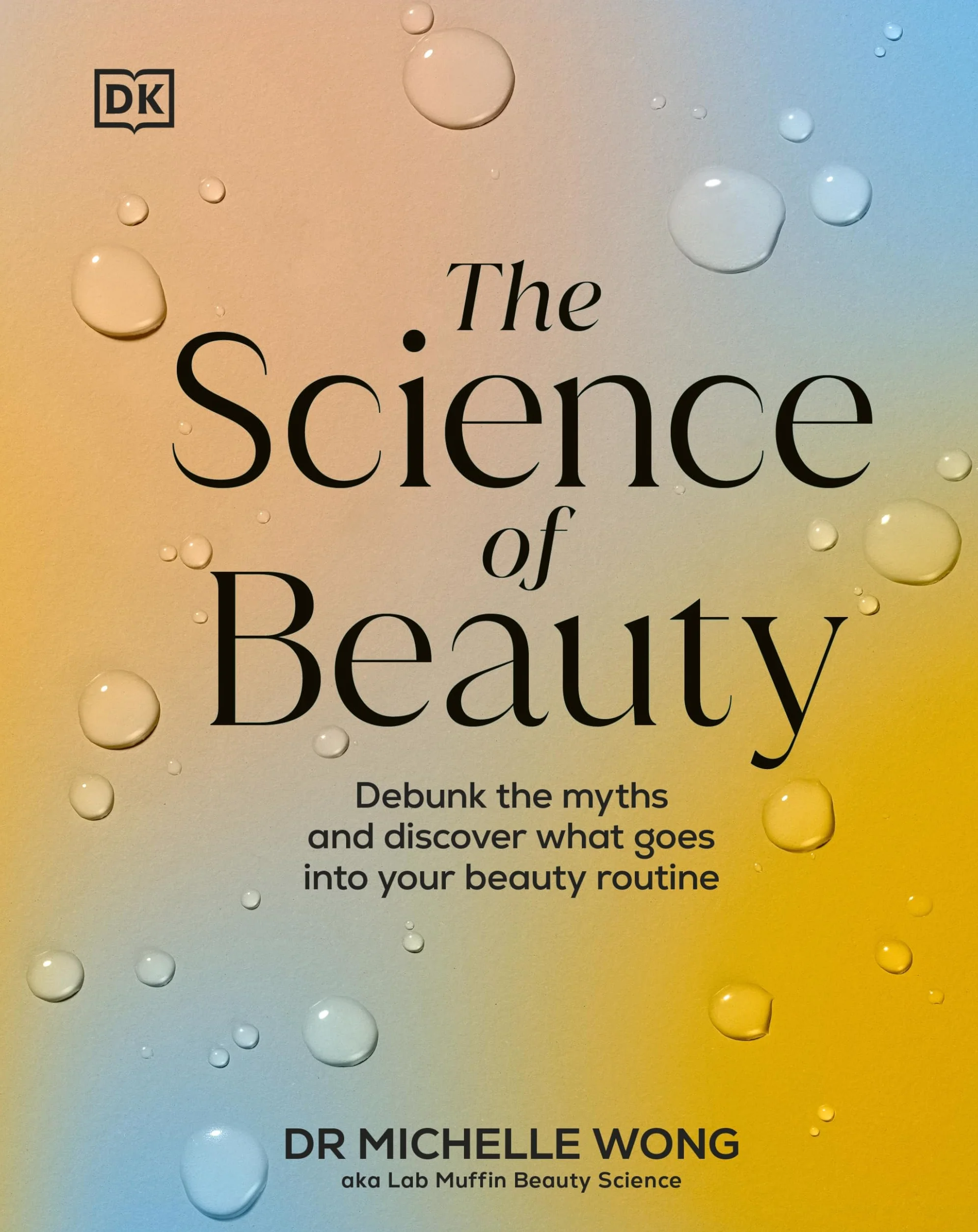 The Science of Beauty: Debunk the Myths and Discover What Goes into Your Beauty Routine