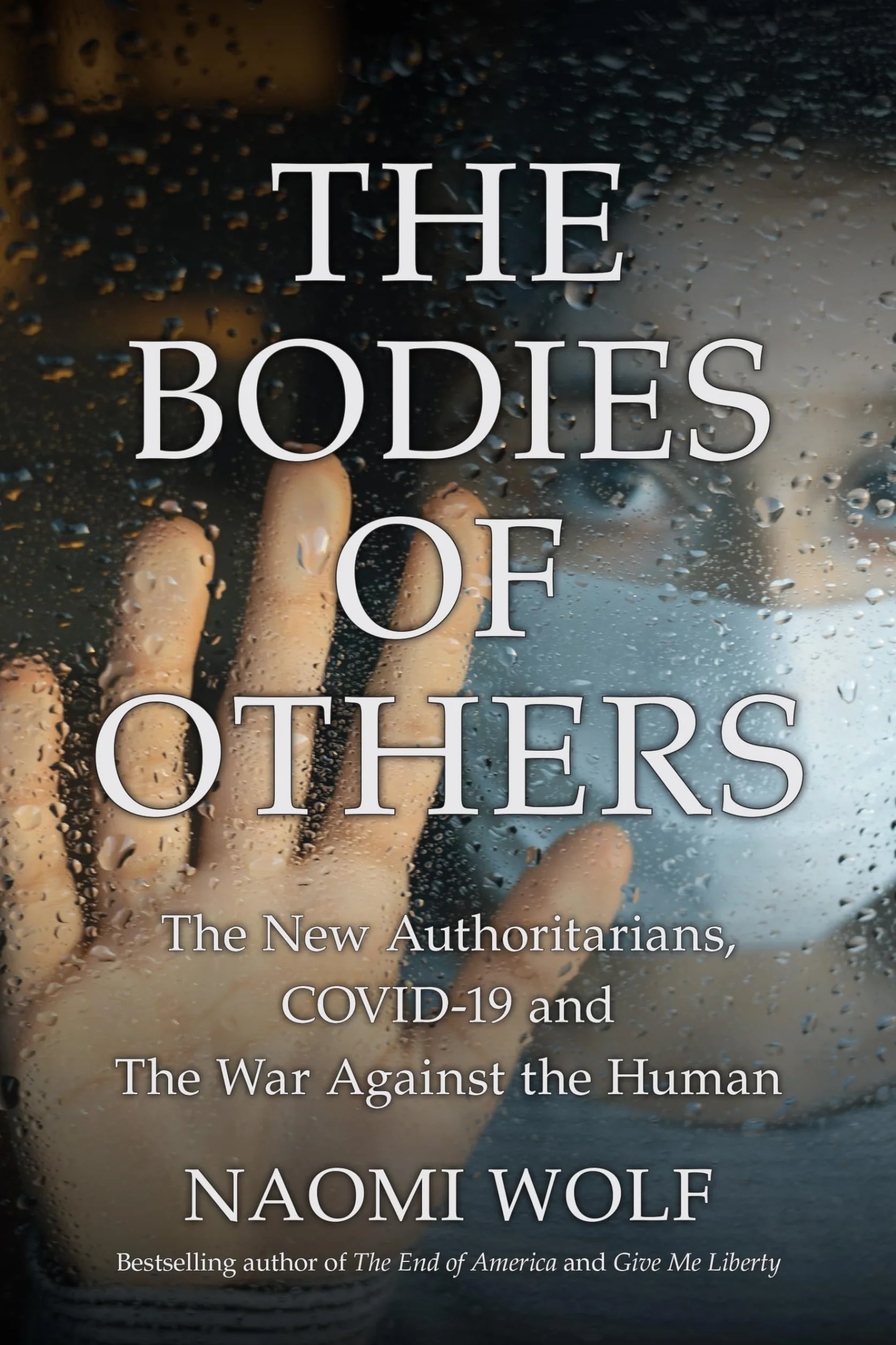 The Bodies of Others: The New Authoritarians, COVID-19 and The War Against the Human