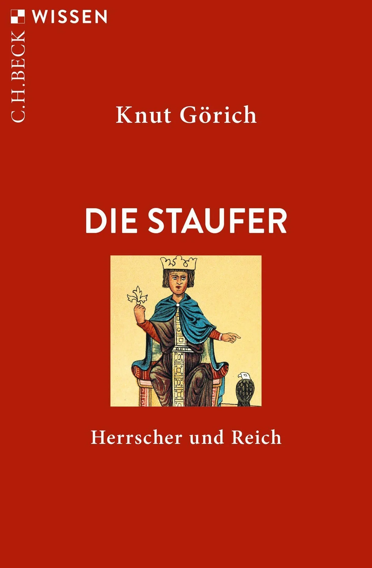 Die Staufer: Herrscher und Reich