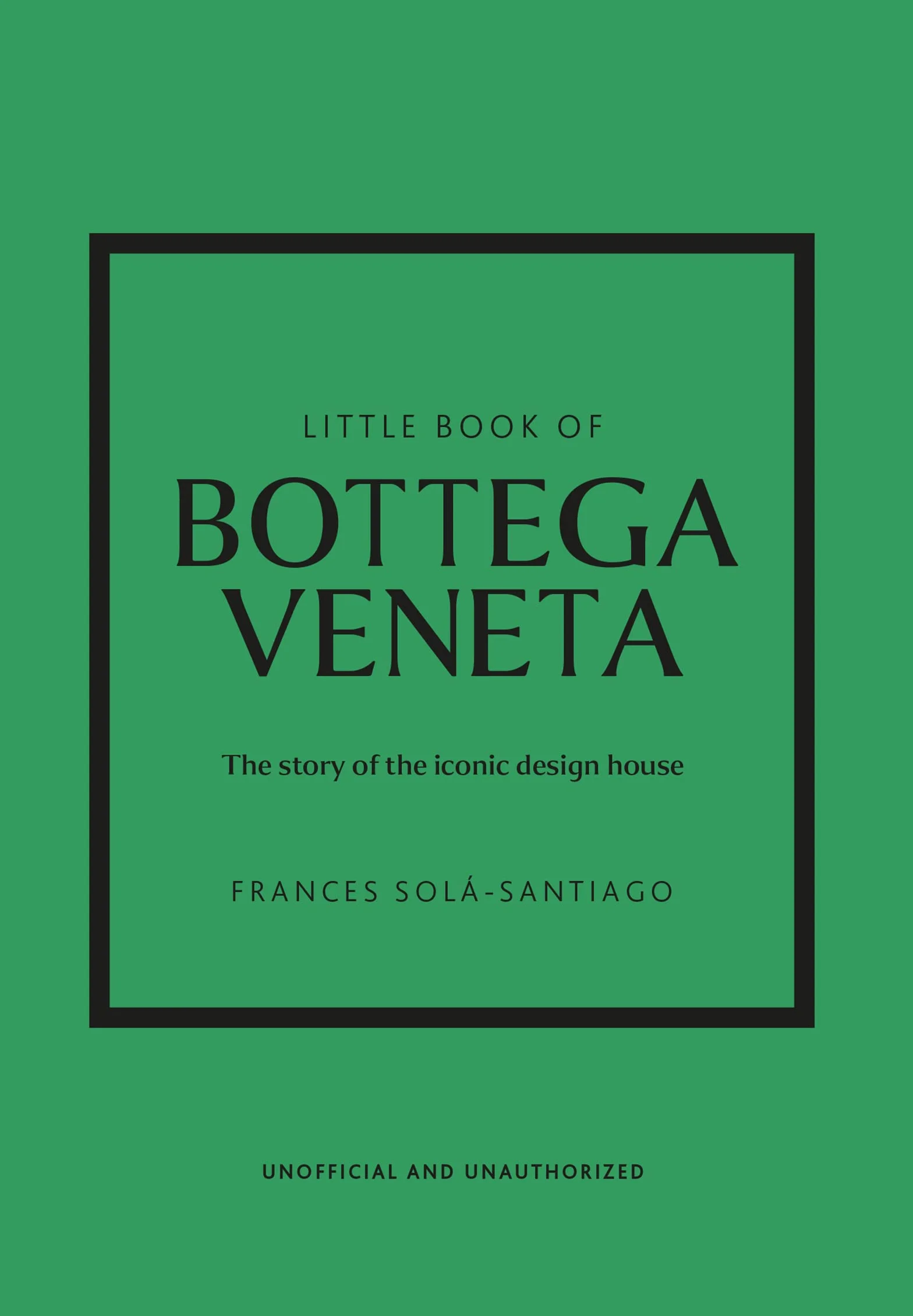 Little Book of Bottega Veneta: The Story of the Iconic Fashion House