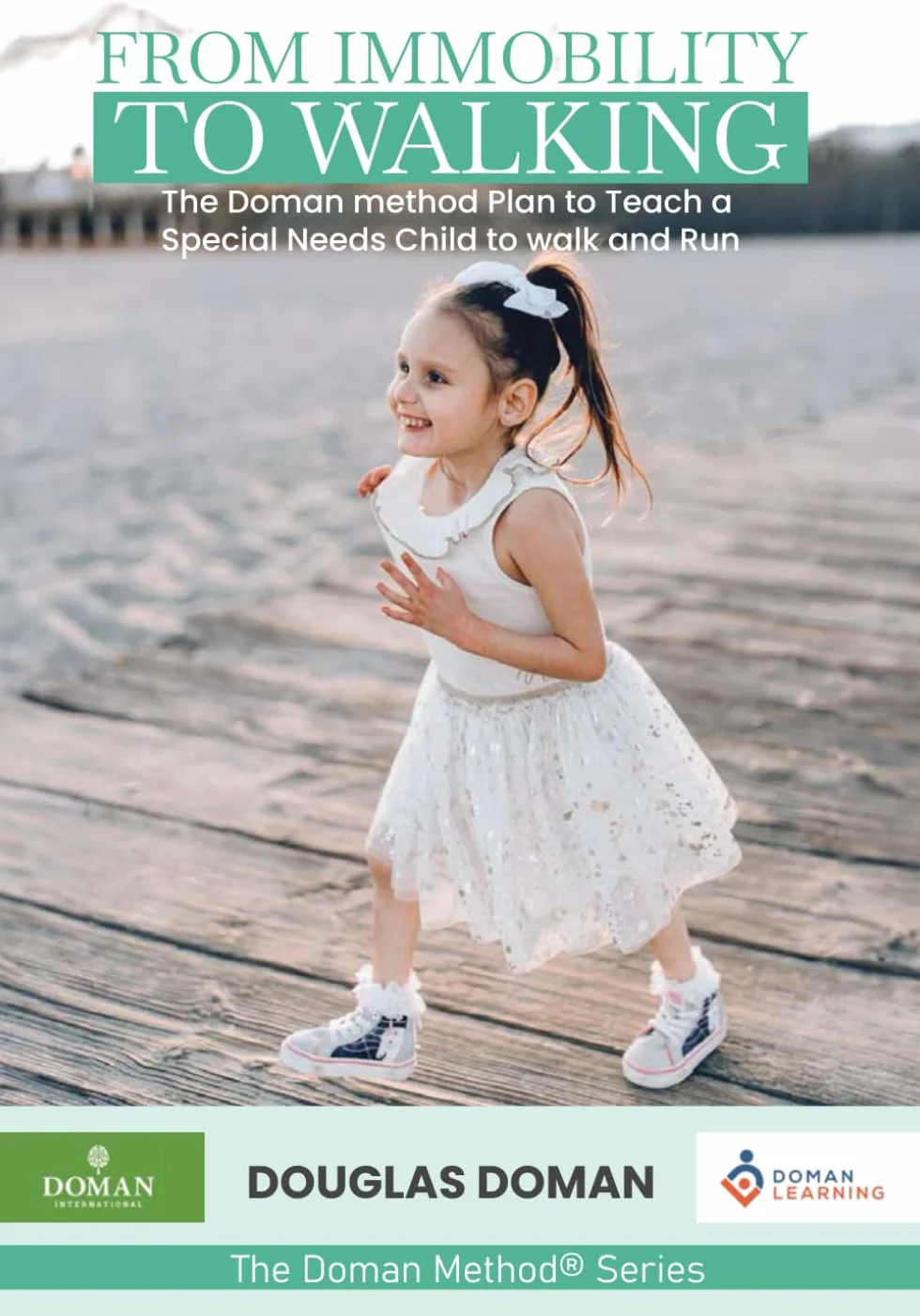 The Doman Method Plan to Teach a Special Needs Child to Walk and Run