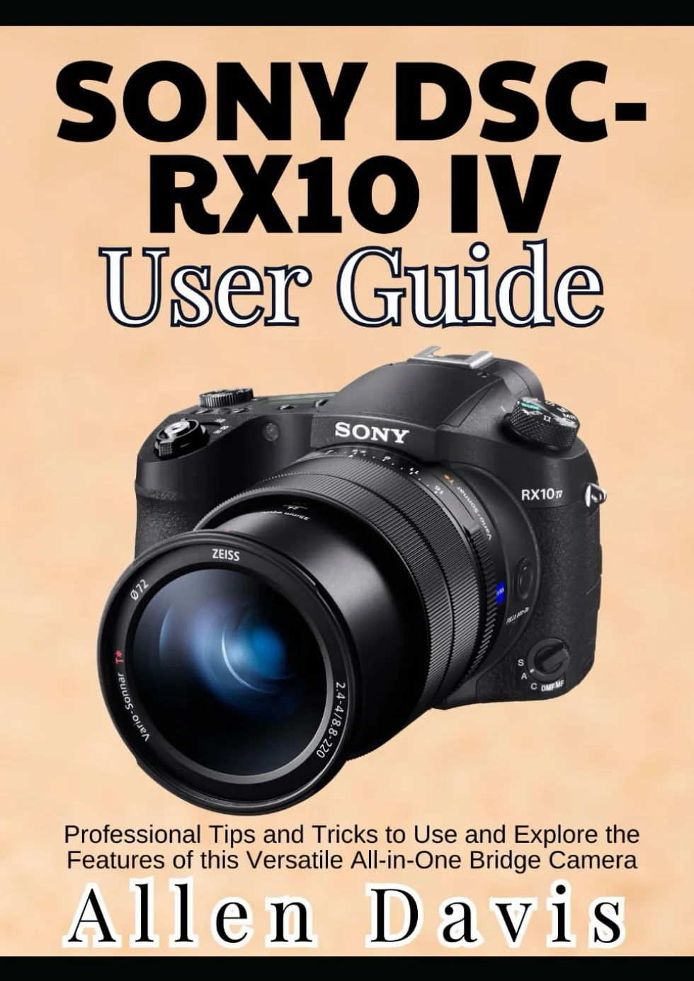Sony DSC-RX10 IV User Guide: Professional Tips for Bridge Camera Features