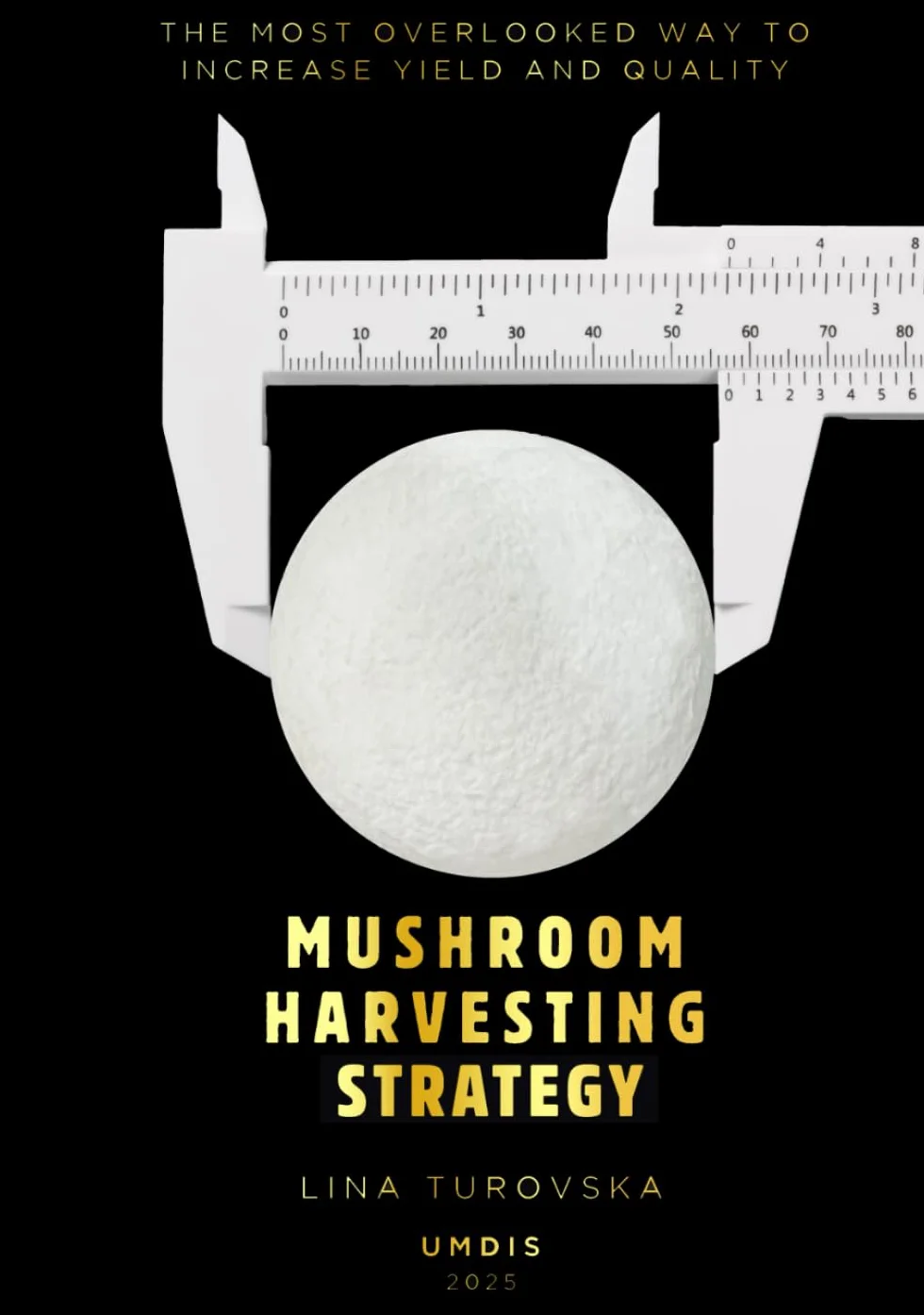 MUSHROOM HARVESTING STRATEGY: Increase Yield and Quality