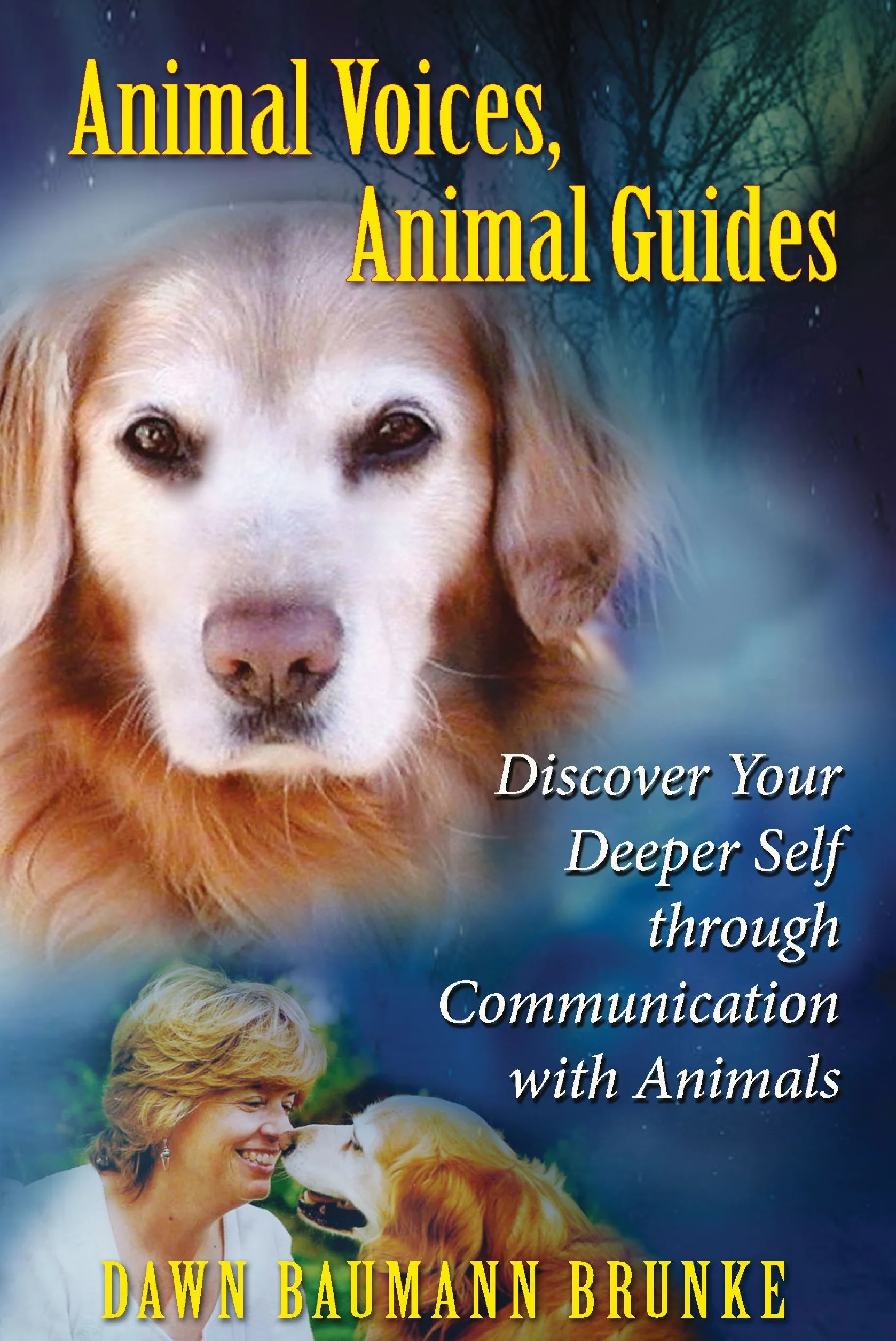 Animal Voices Animal Guides: Discover Deeper Self Through Communication with Animals