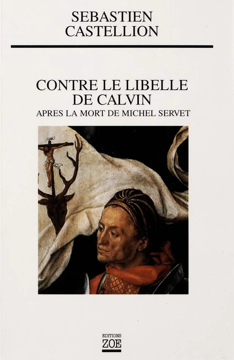 Contre le libelle de Calvin: Après la mort de Michel Servet