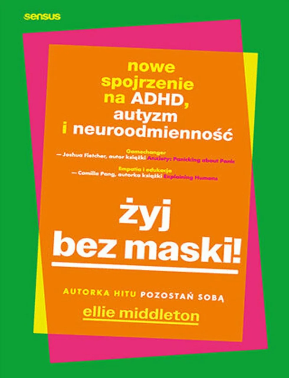 Żyj bez maski! Nowe spojrzenie na ADHD, autyzm i neuroodmienność