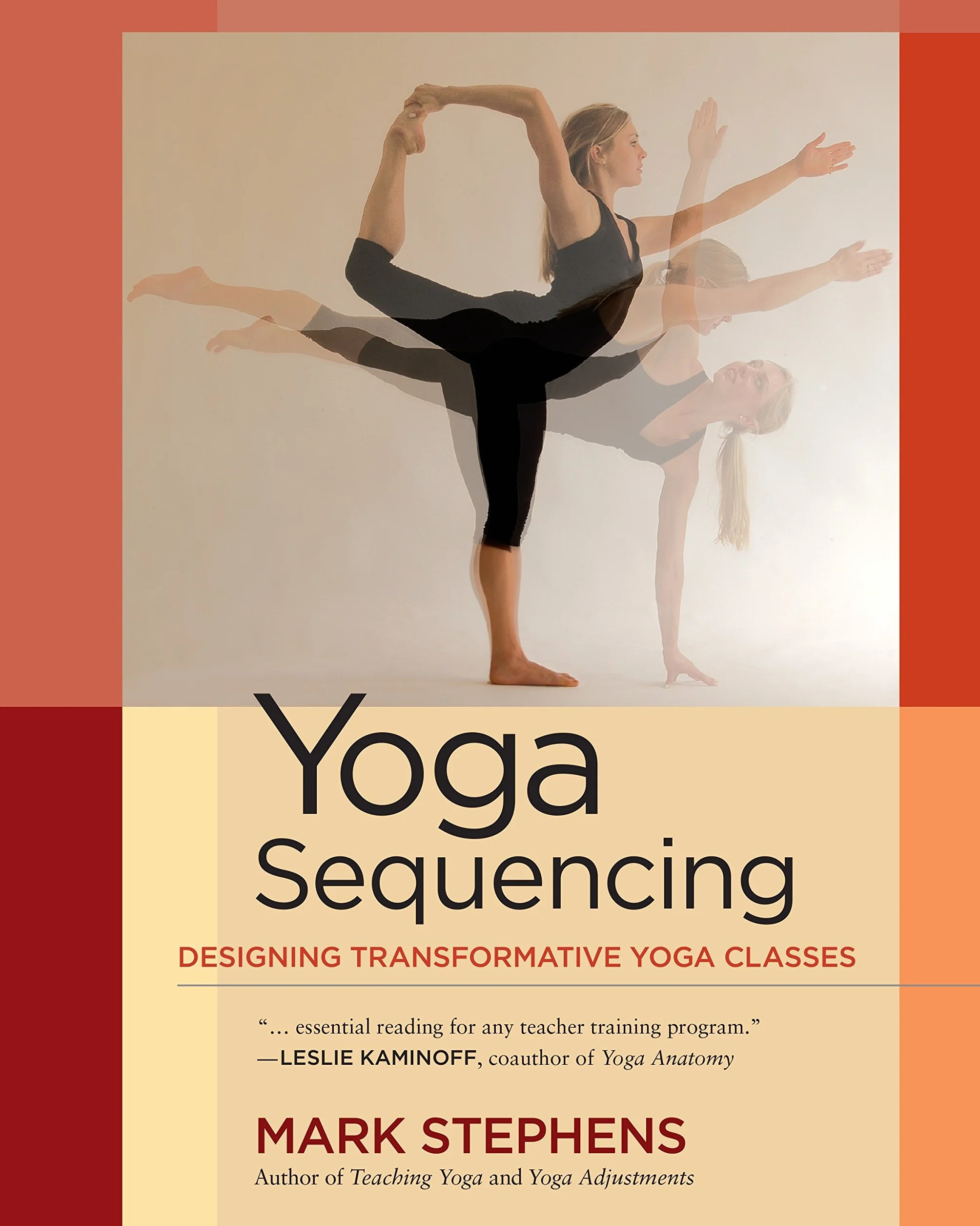 Yoga Sequencing: Designing Transformative Yoga Classes