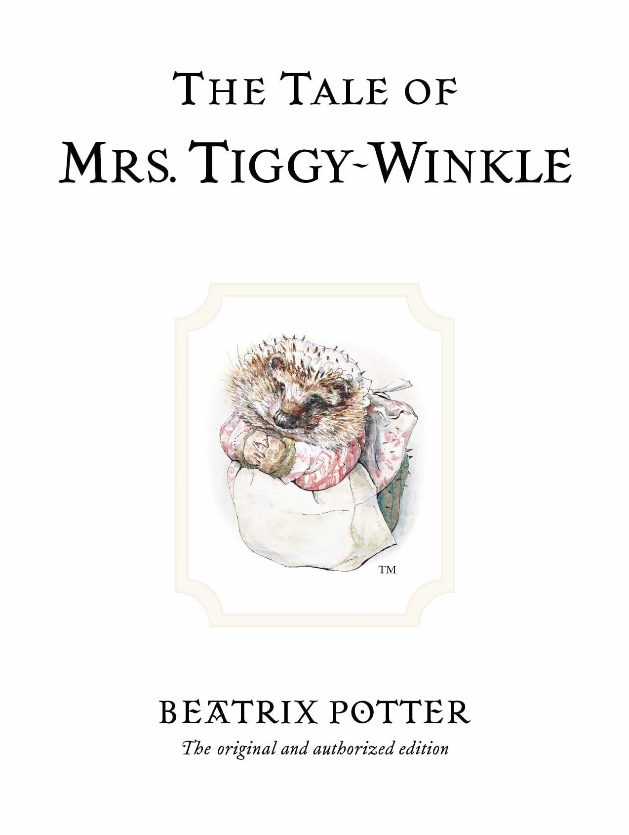 The Tale of Mrs. Tiggy-Winkle: The original and authorized edition: 6
