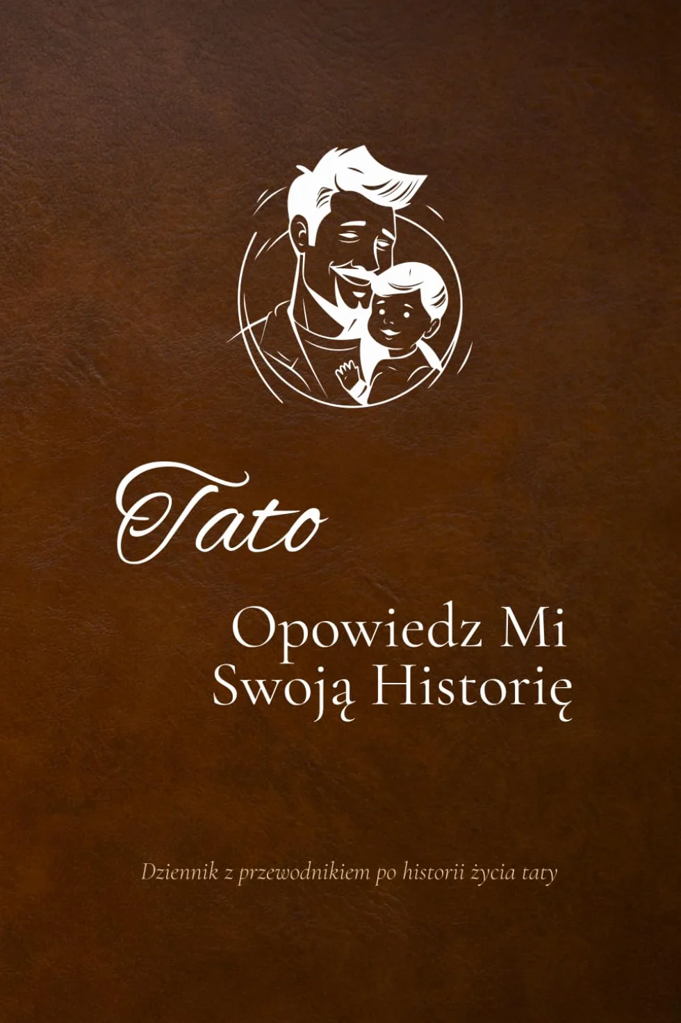 Tato, opowiedz mi swoją historię: Dziennik z przewodnikiem po historii życia taty