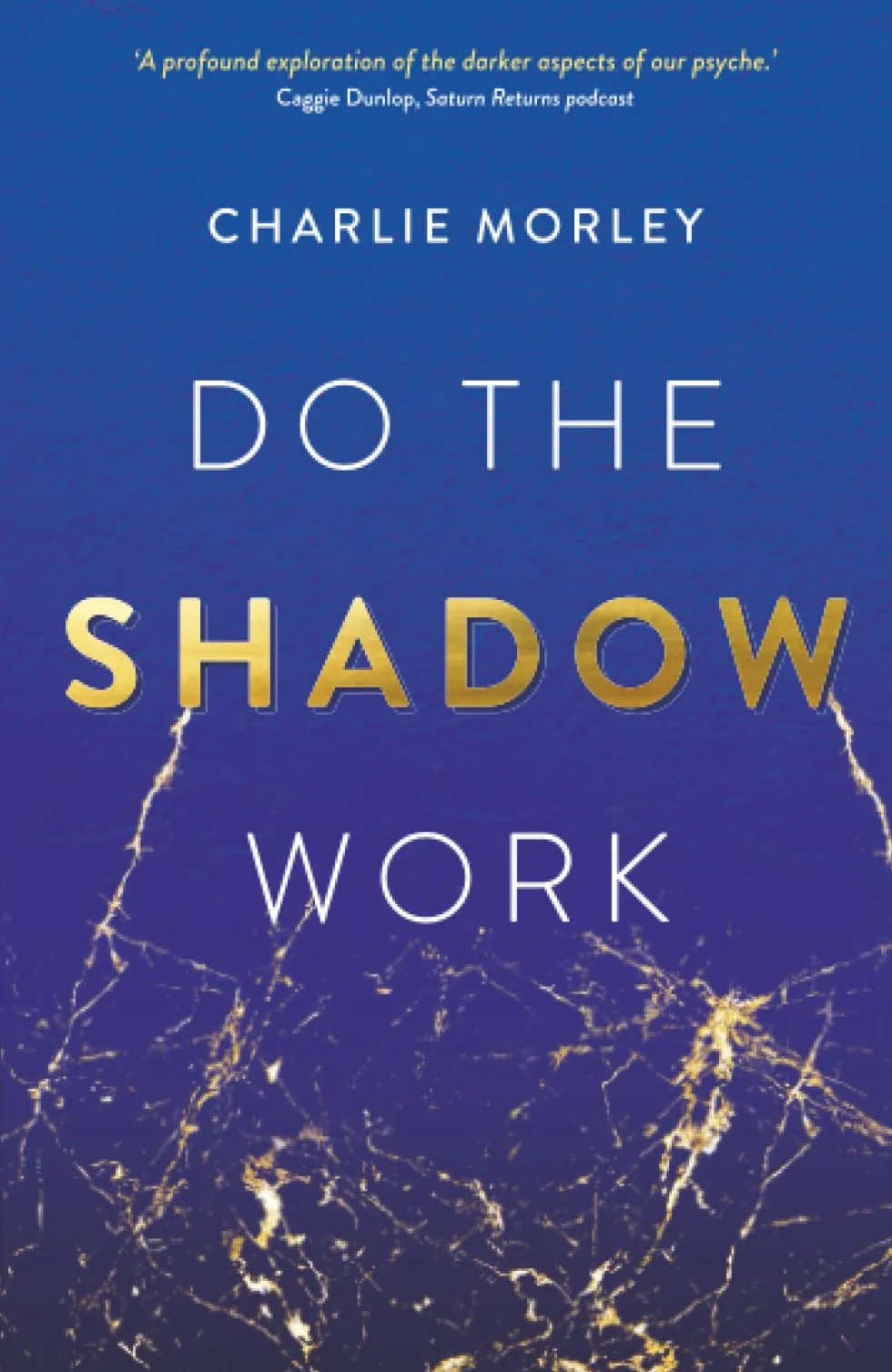 Do the Shadow Work: Find Lasting Self-Love and Acceptance