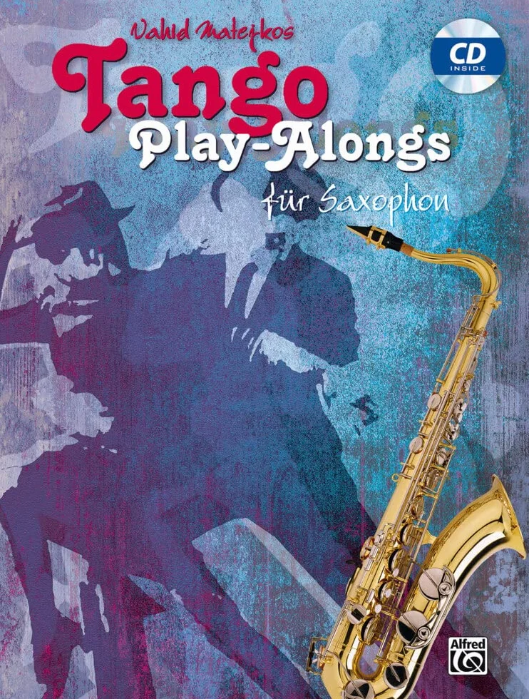 Tango Play-alongs / Vahid Matejkos Tango Play-alongs für Saxophon: Für Alt und Tenor Saxophon