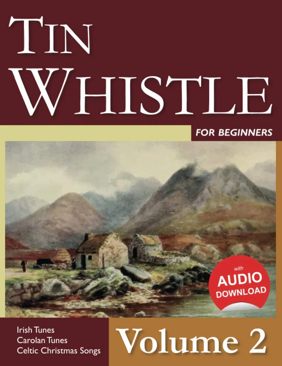 Tin Whistle for Beginners Volume 2 Irish Tunes Carolan Tunes Celtic Christmas Songs