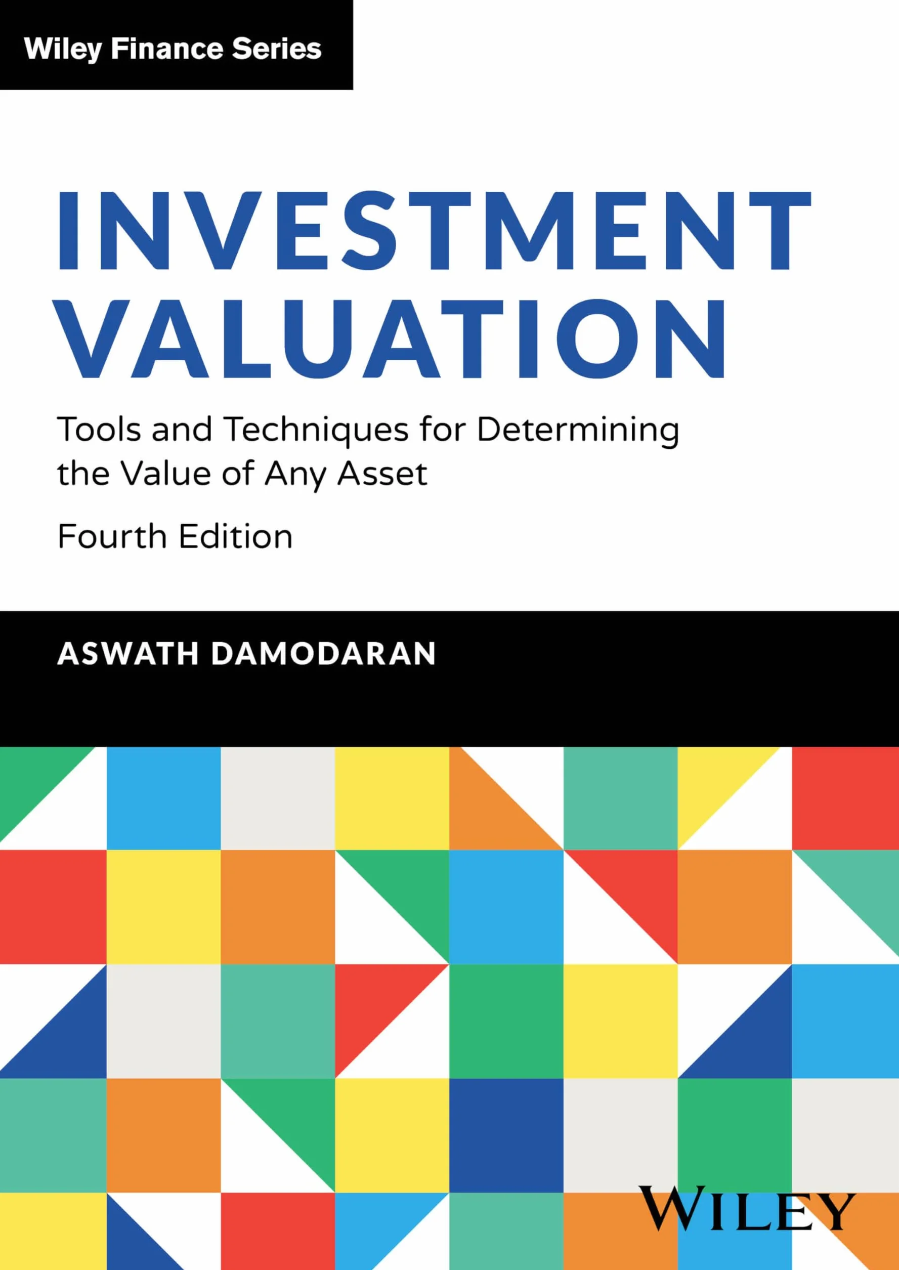 Investment Valuation: Tools and Techniques for Determining the Value of Any Asset