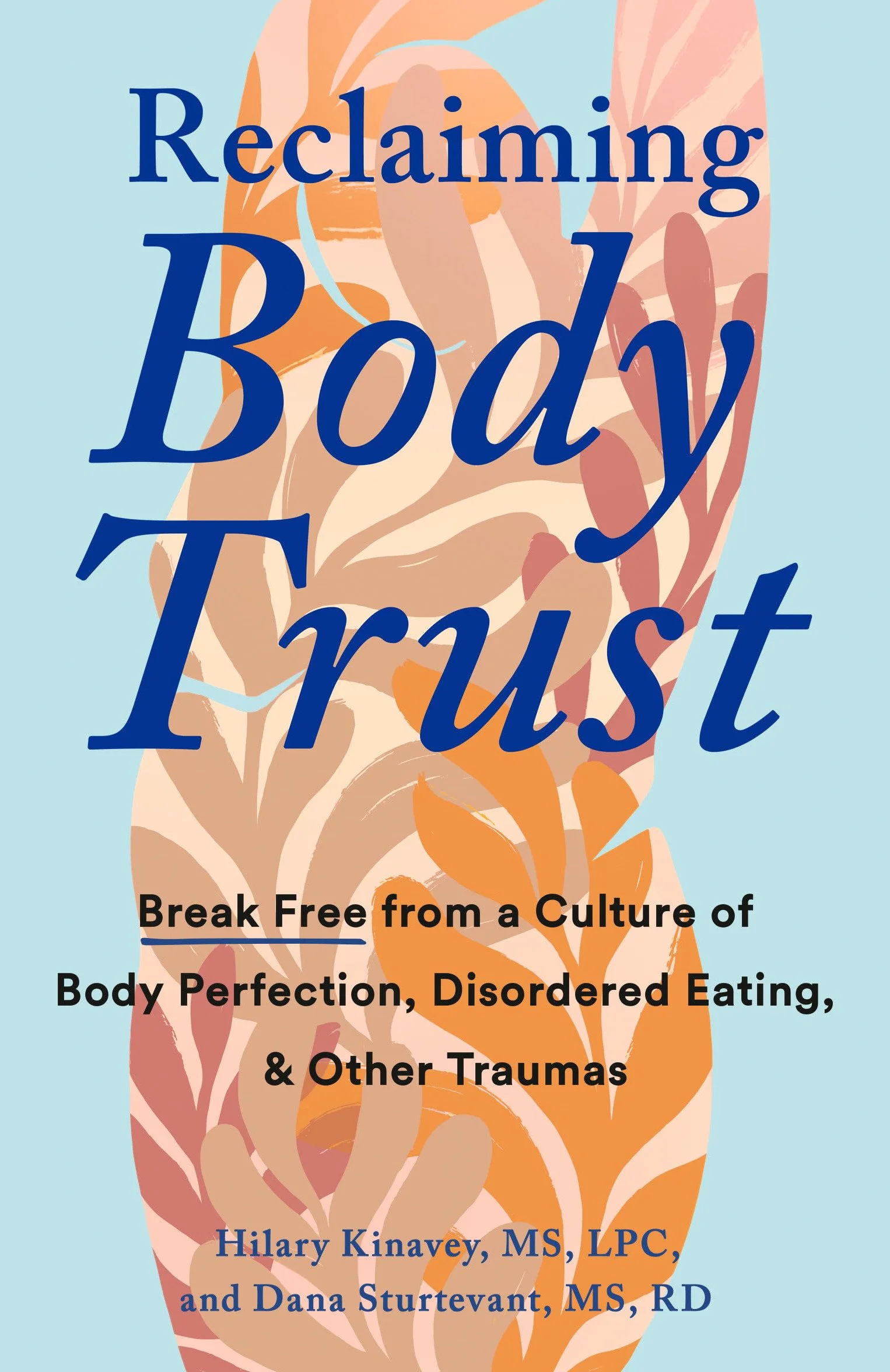 Reclaiming Body Trust: Break Free from a Culture of Body Perfection, Disordered Eating, and Other Traumas
