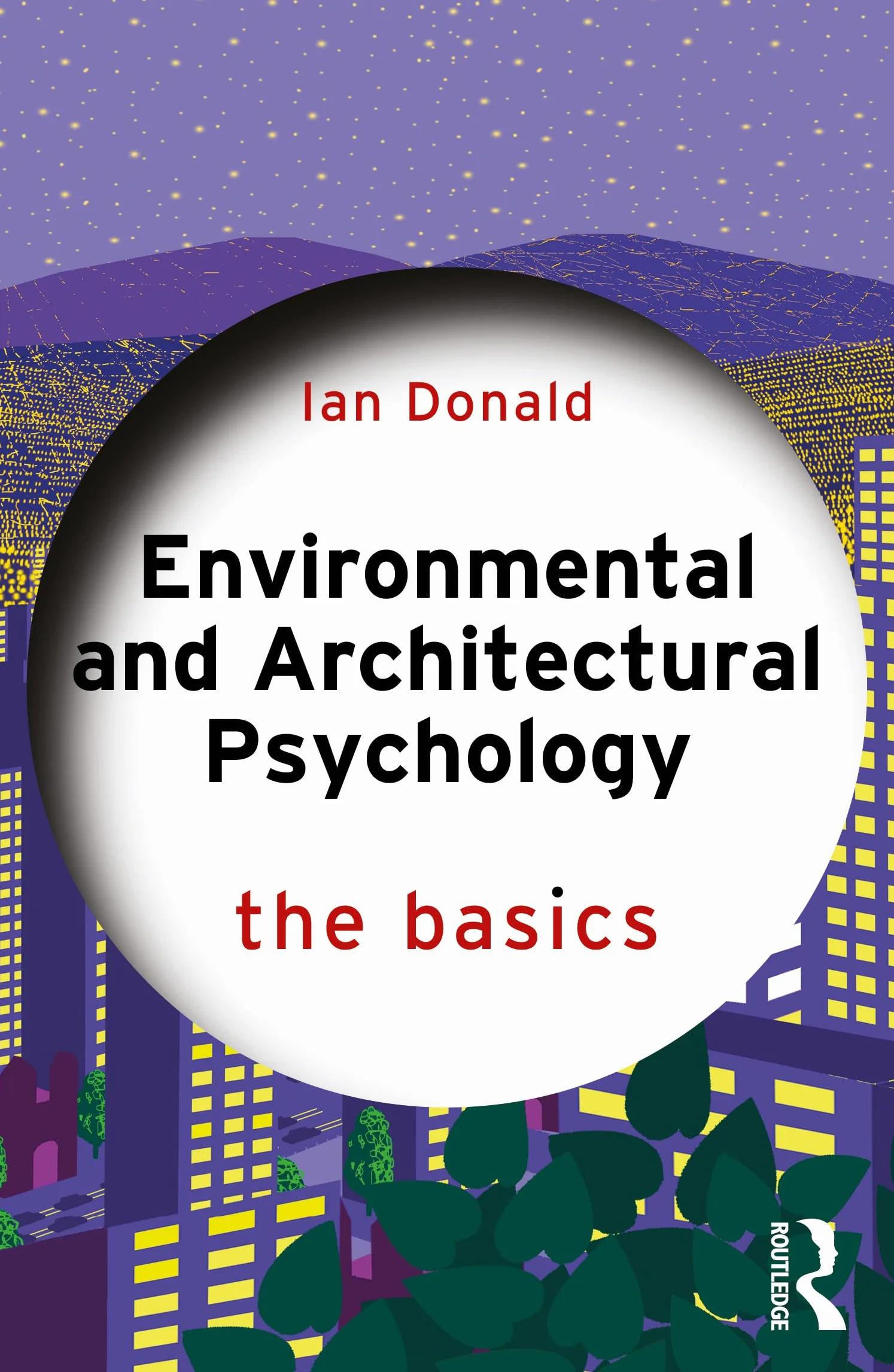 Environmental and Architectural Psychology: The Basics