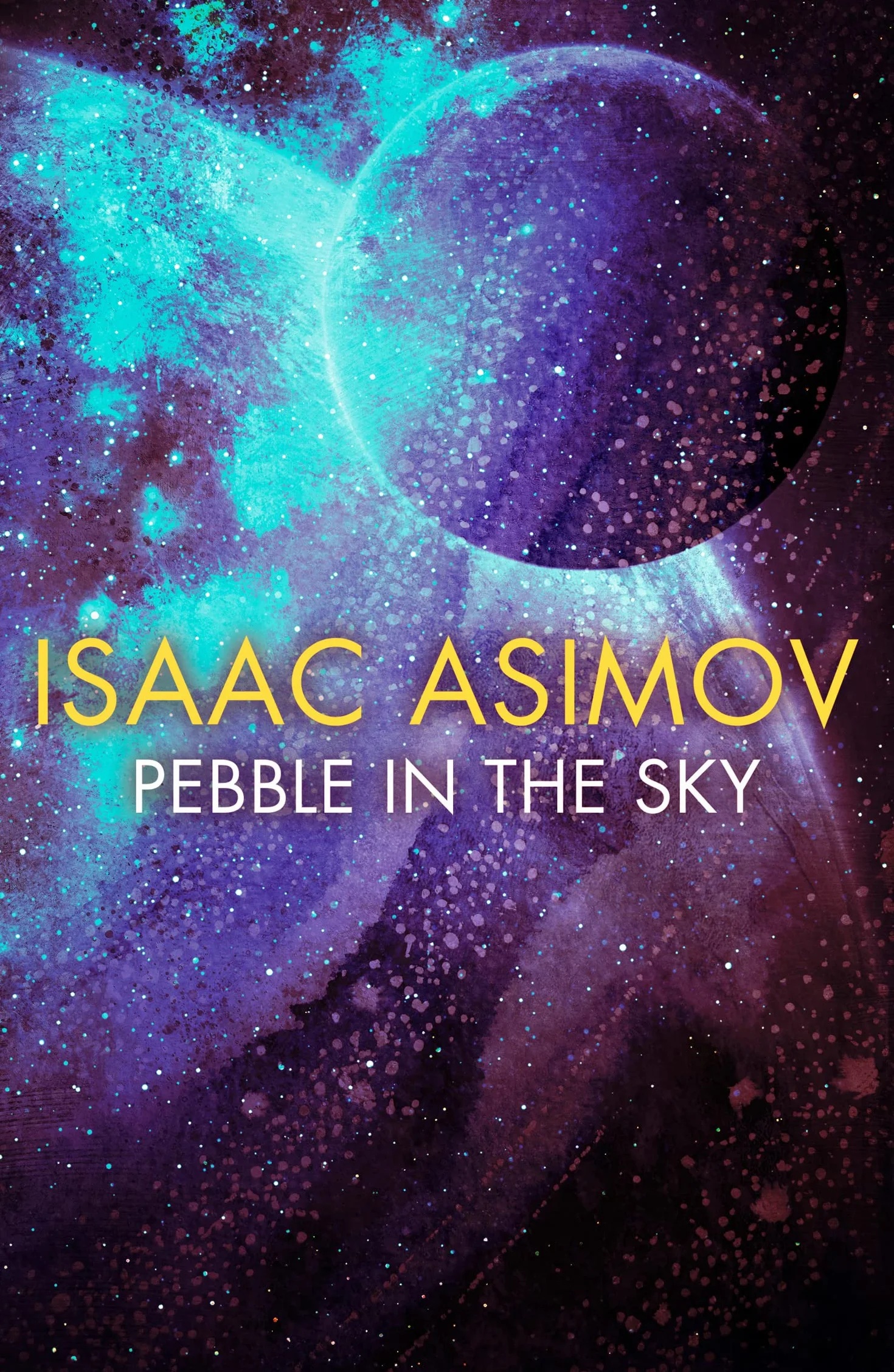 Pebble in the Sky: The groundbreaking classic science fiction novel