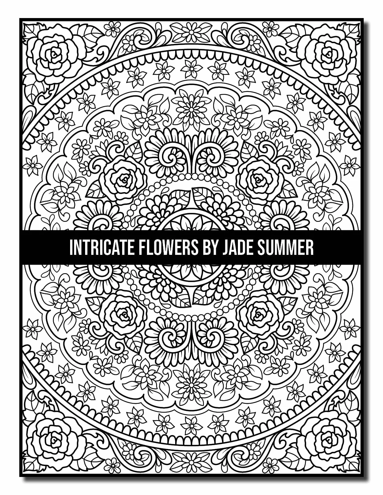 Intricate Flowers: An Adult Coloring Book with 50 Detailed Flower Designs for Relaxation and Stress Relief