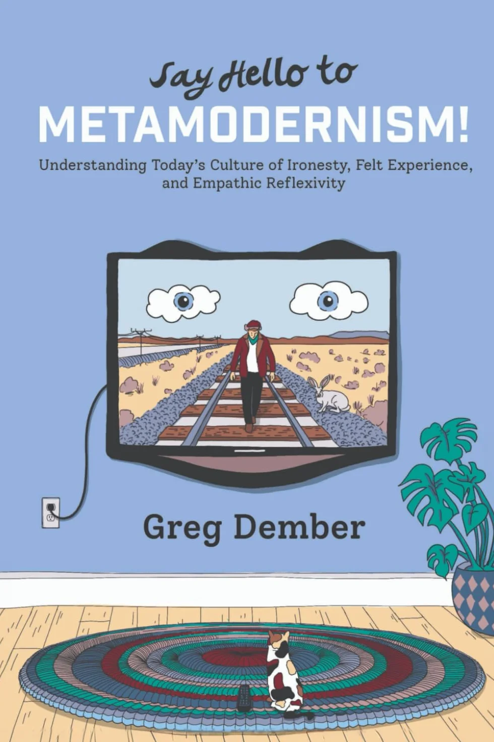 Metamodernism: Understanding Today's Culture of Ironesty, Felt Experience, and Empathic Reflexivity