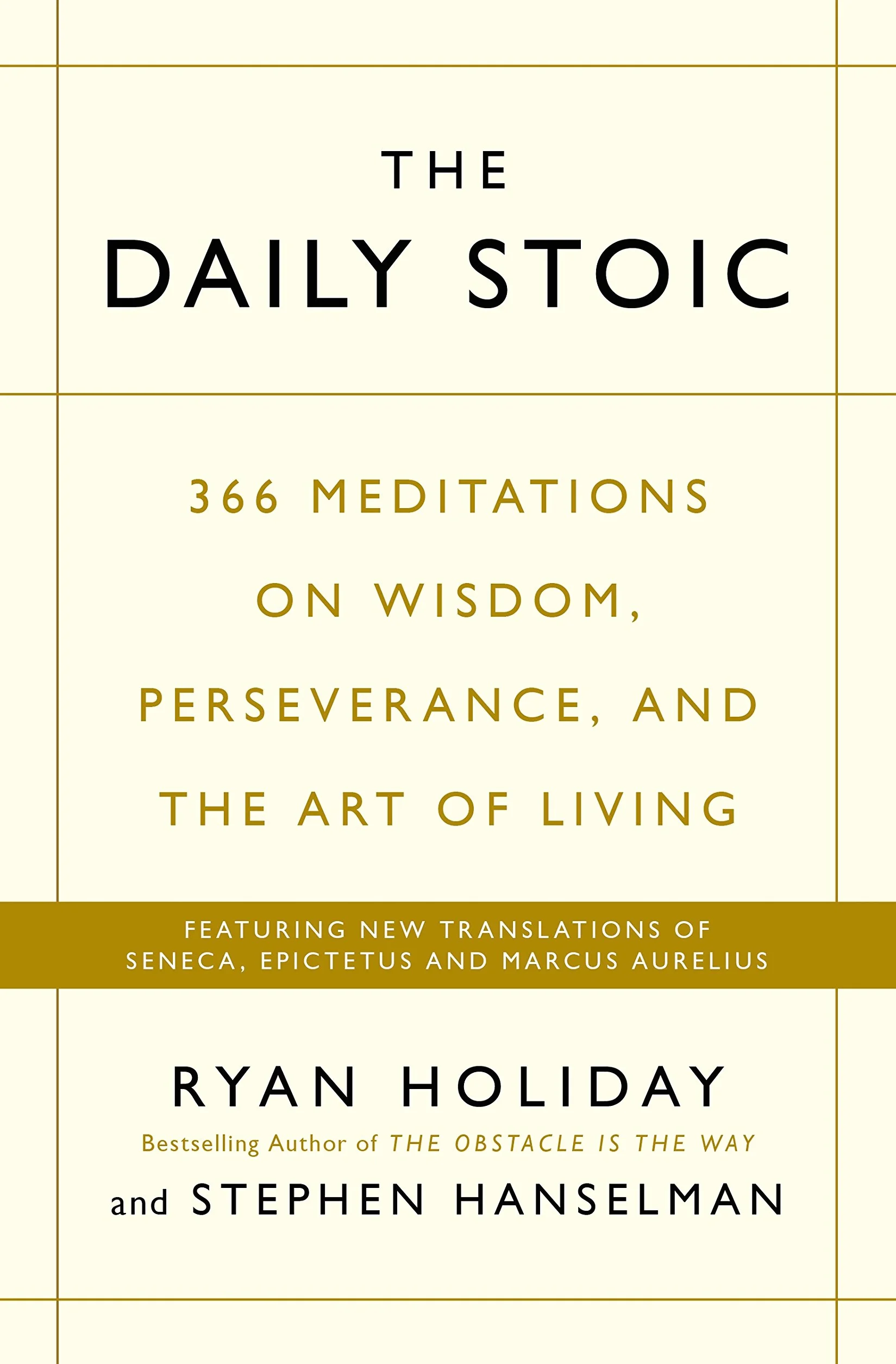 The Daily Stoic: 366 Meditations on Wisdom, Perseverance, and the Art of Living