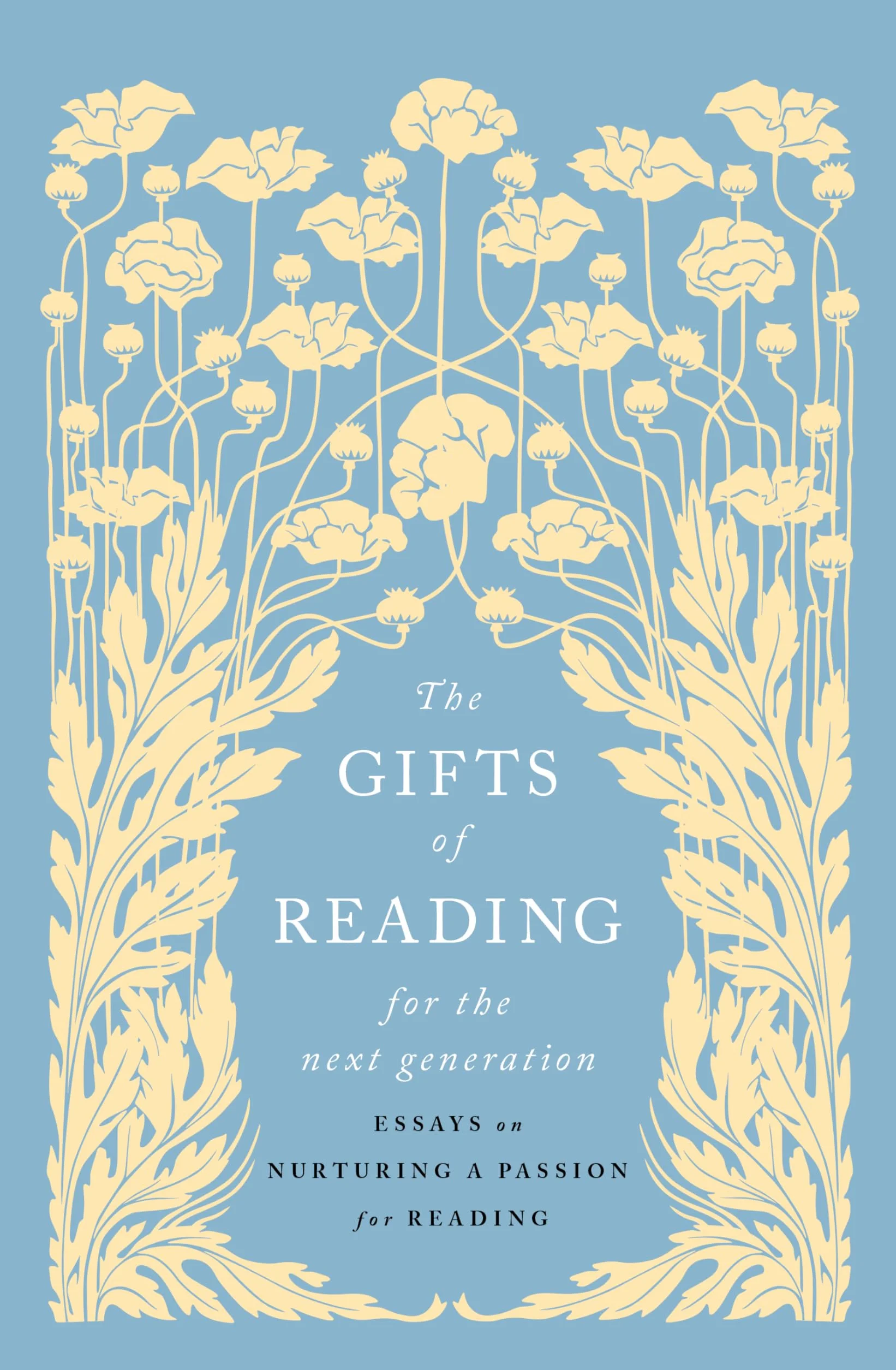 The Gifts of Reading for the Next Generation: Essays on Nurturing a Passion for Reading