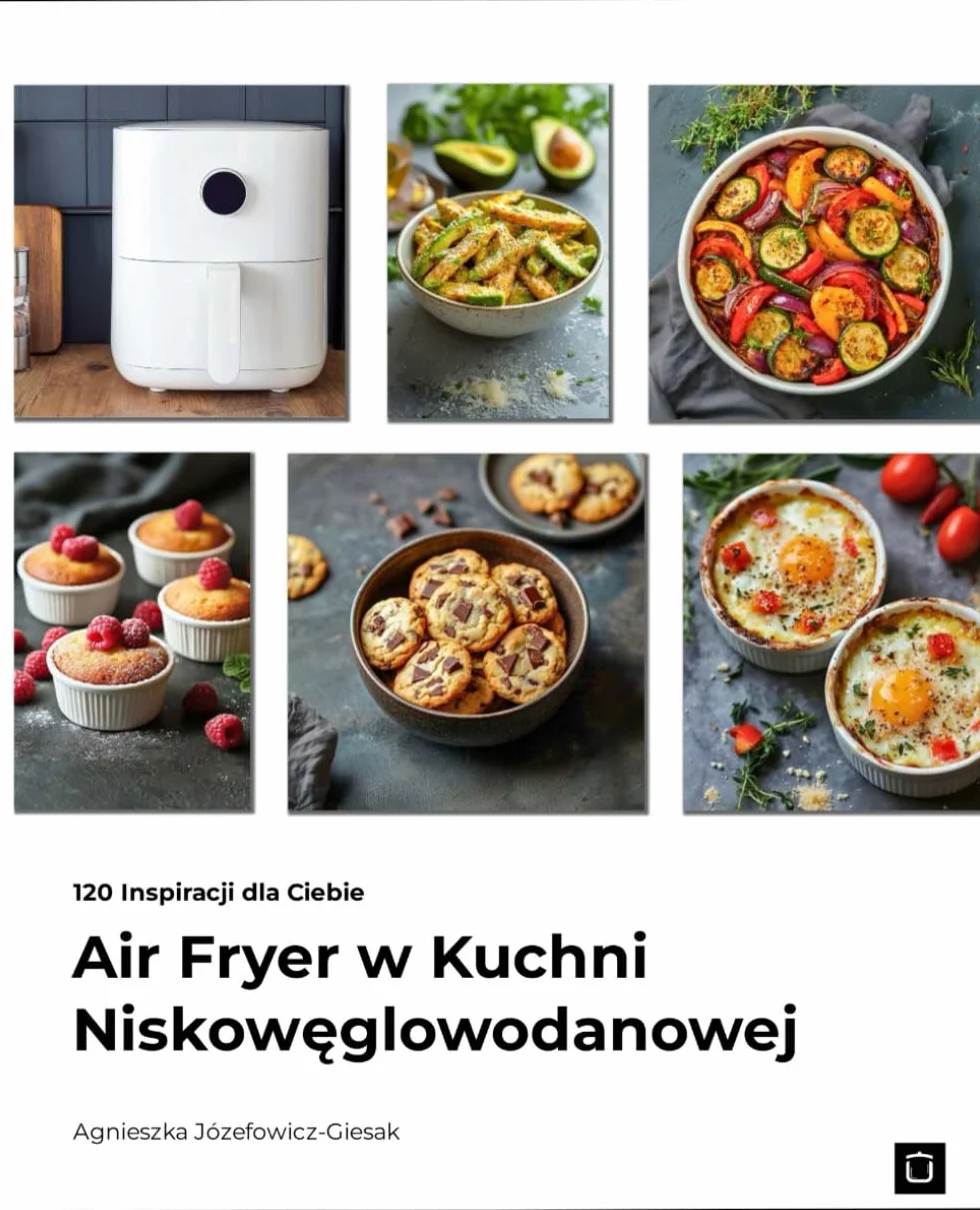 Air Fryer w Kuchni Niskowęglowodanowej: 120 Inspiracji