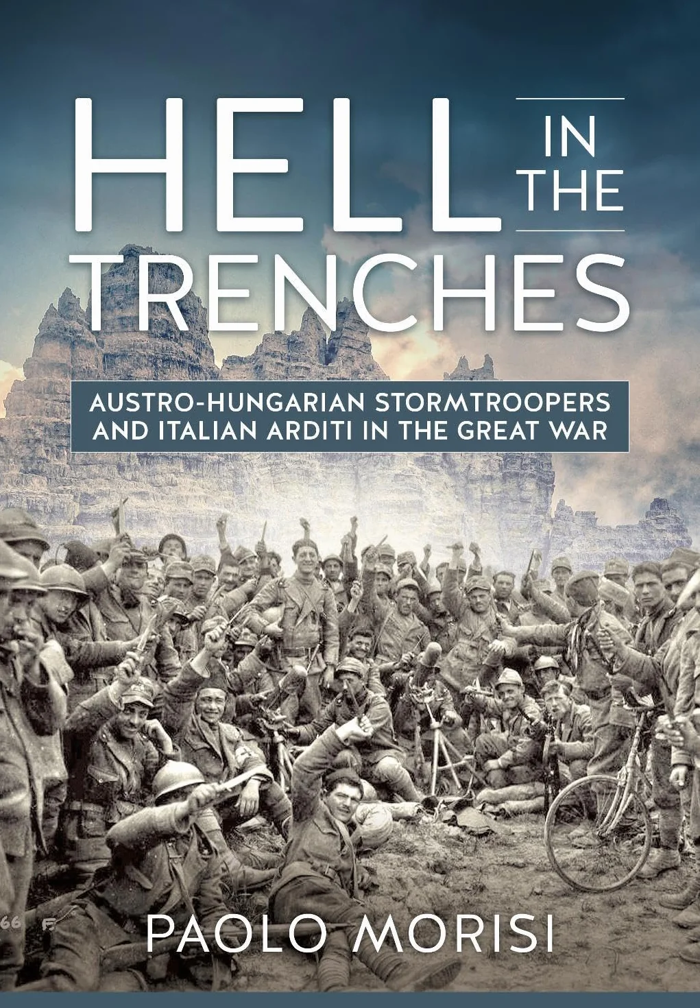Hell in the Trenches: Austro-Hungarian Stormtroopers and Italian Arditi in the Great War