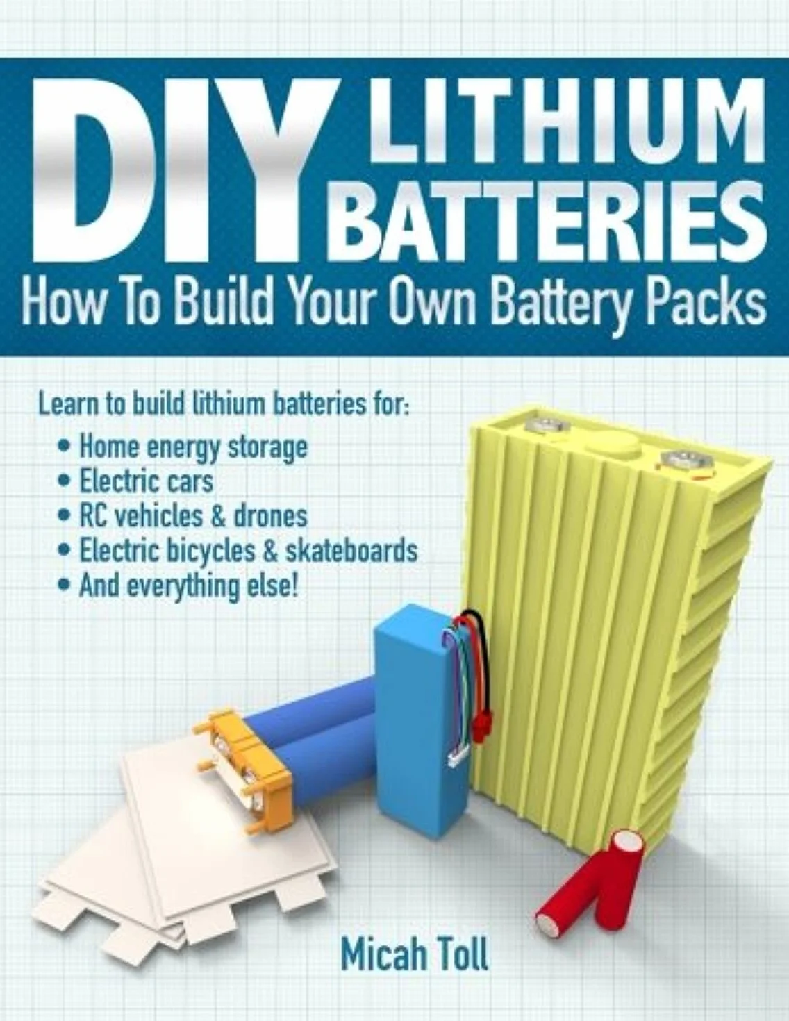 DIY Lithium Batteries: How to Build Your Own Battery Packs