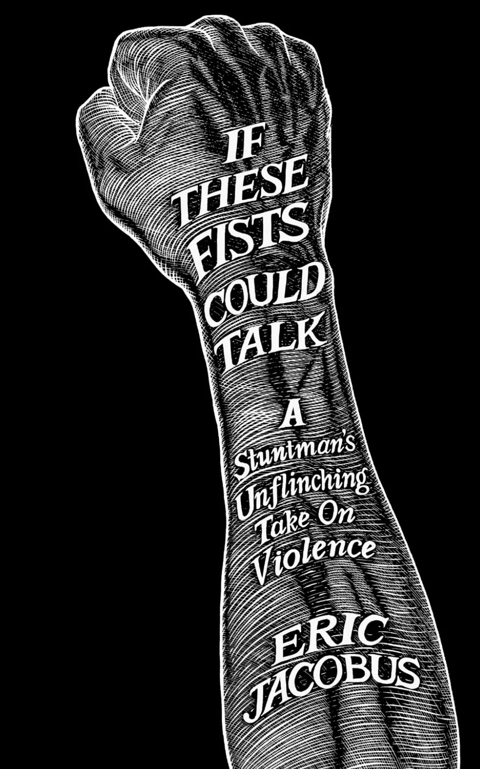If These Fists Could Talk: A Stuntman's Unflinching Take on Violence