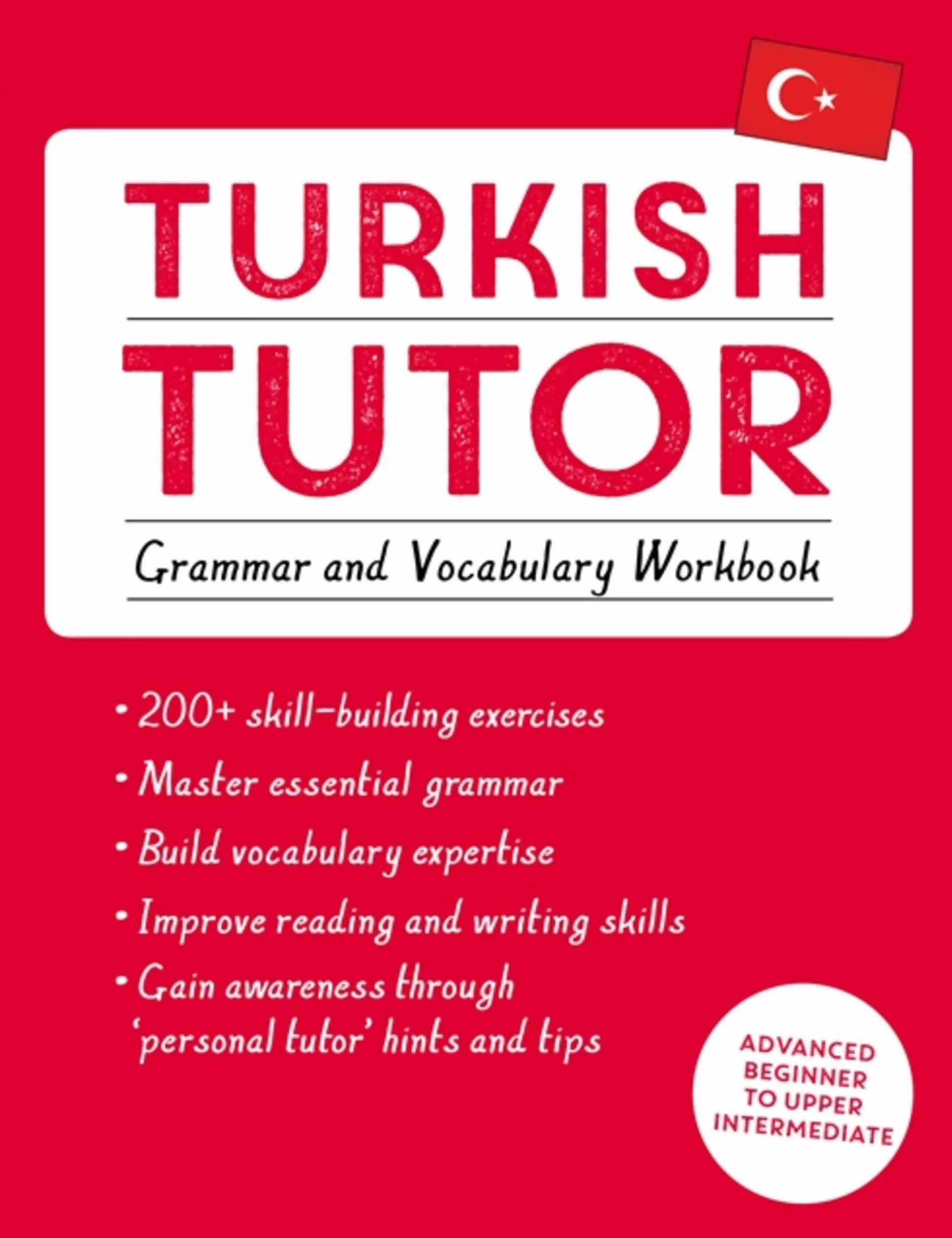 Teach Yourself Turkish Tutor: Grammar and Vocabulary Workbook (Advanced Beginner to Upper Intermediate)