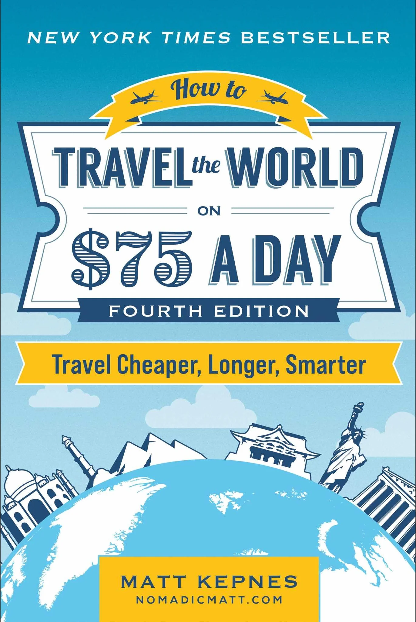 How to Travel the World on $75 a Day: Travel Cheaper, Longer, Smarter