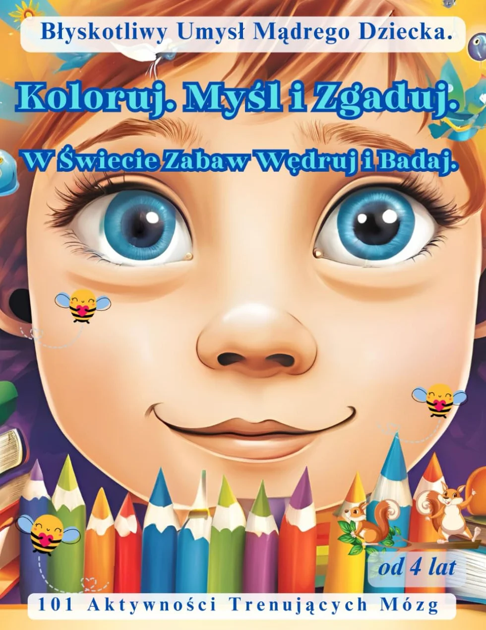 Kreatywny Zeszyt Ćwiczeń dla Małych Odkrywców. 101 aktywności trenujących mózg. od 4 lat