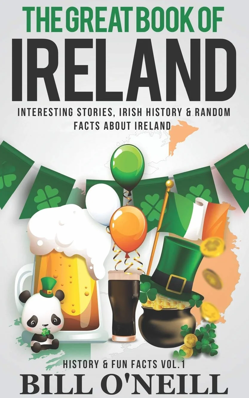 The Great Book of Ireland: Interesting Stories, Irish History & Random Facts About Ireland: 1