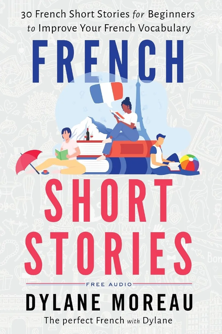 French Short Stories: Thirty Short Stories for Beginners Improve French Vocabulary