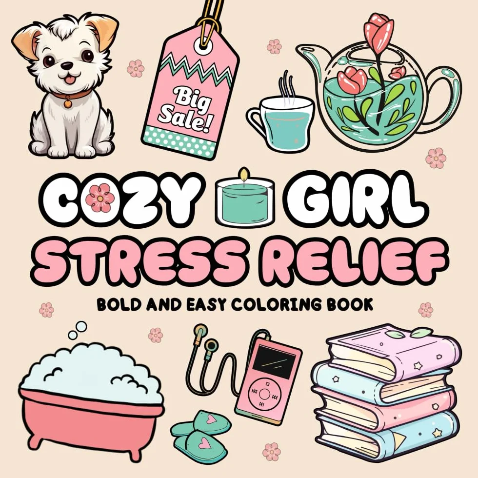 Cozy Girl Stress Relief Bold and Easy Coloring Book for Teens Adults Relax Self-Care Scenes