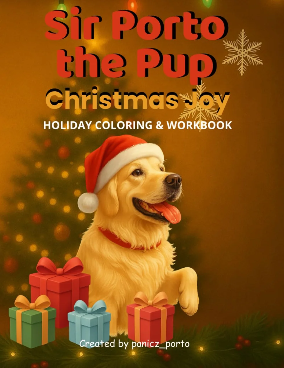 Sir Porto the Pup: Christmas Joy: Holiday Coloring & Activity Book for Kids 4-8 | Created by panicz_porto