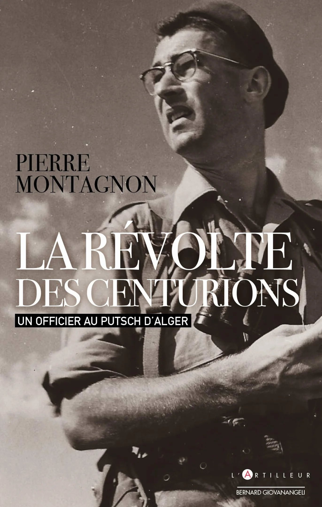 La révolte des centurions: Un officier au putsch d'Alger