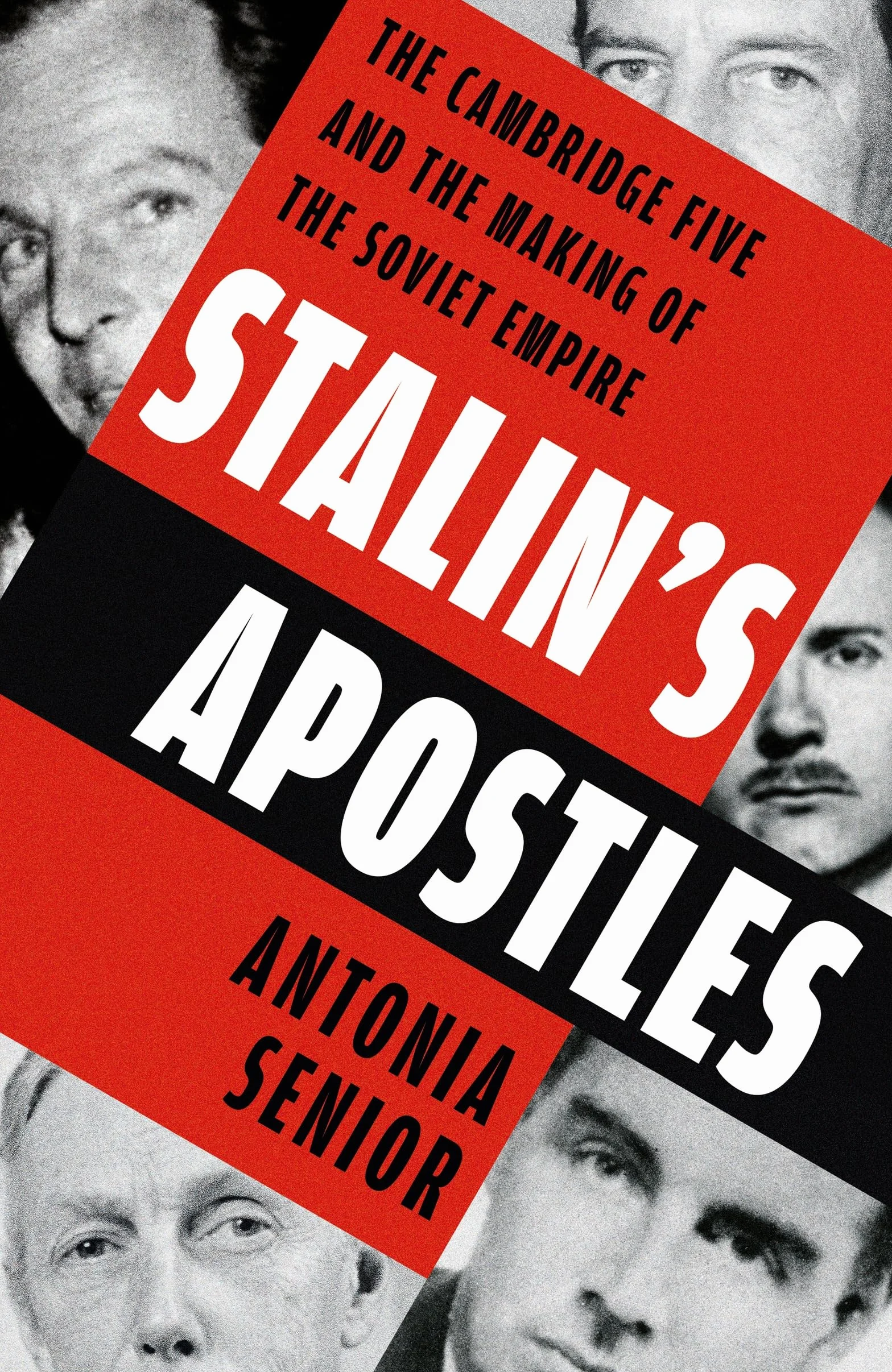 Stalin’s Apostles: The Cambridge Five and the Making of the Soviet Empire