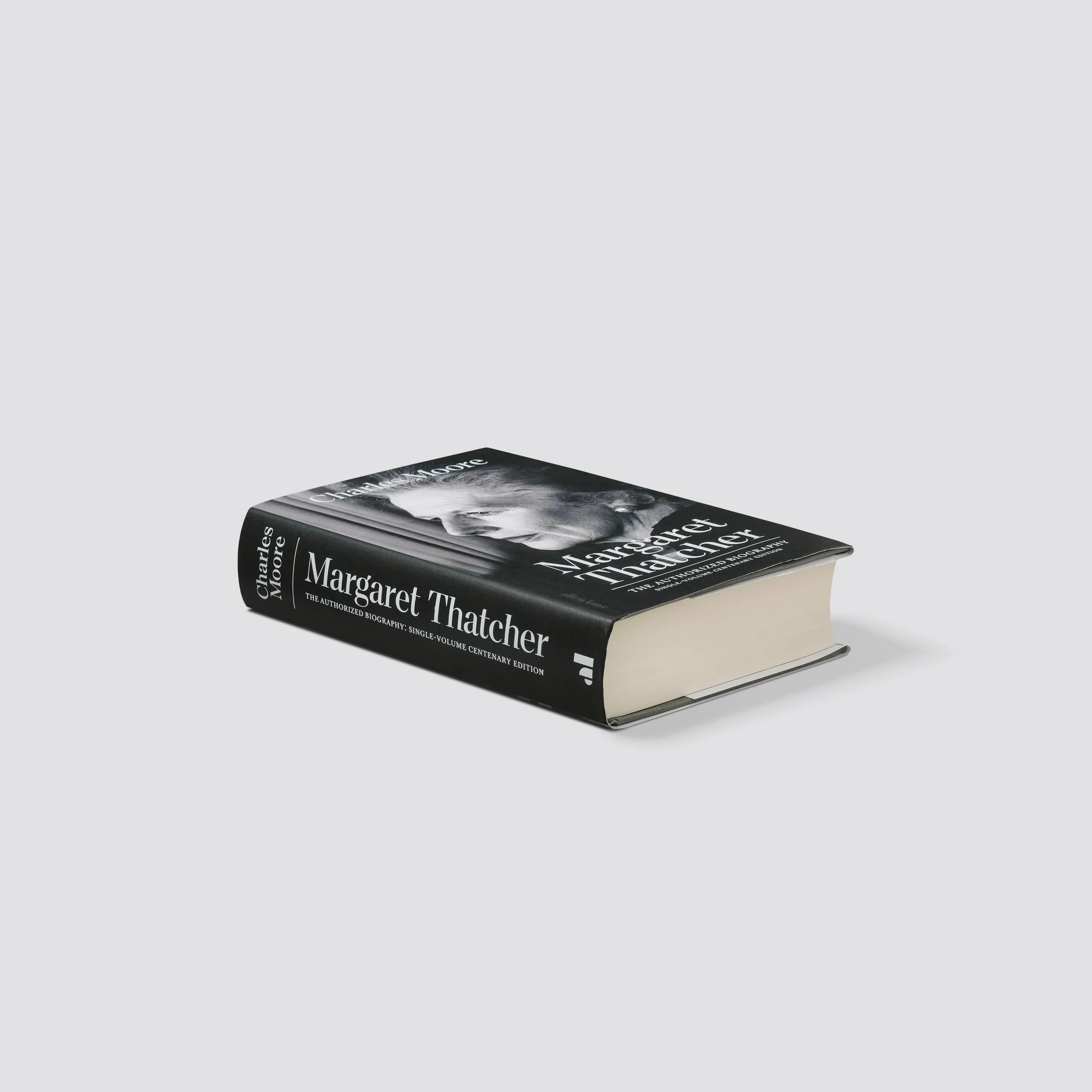 The Margaret Thatcher: The Authorized Biography: Single-volume Centenary Edition
