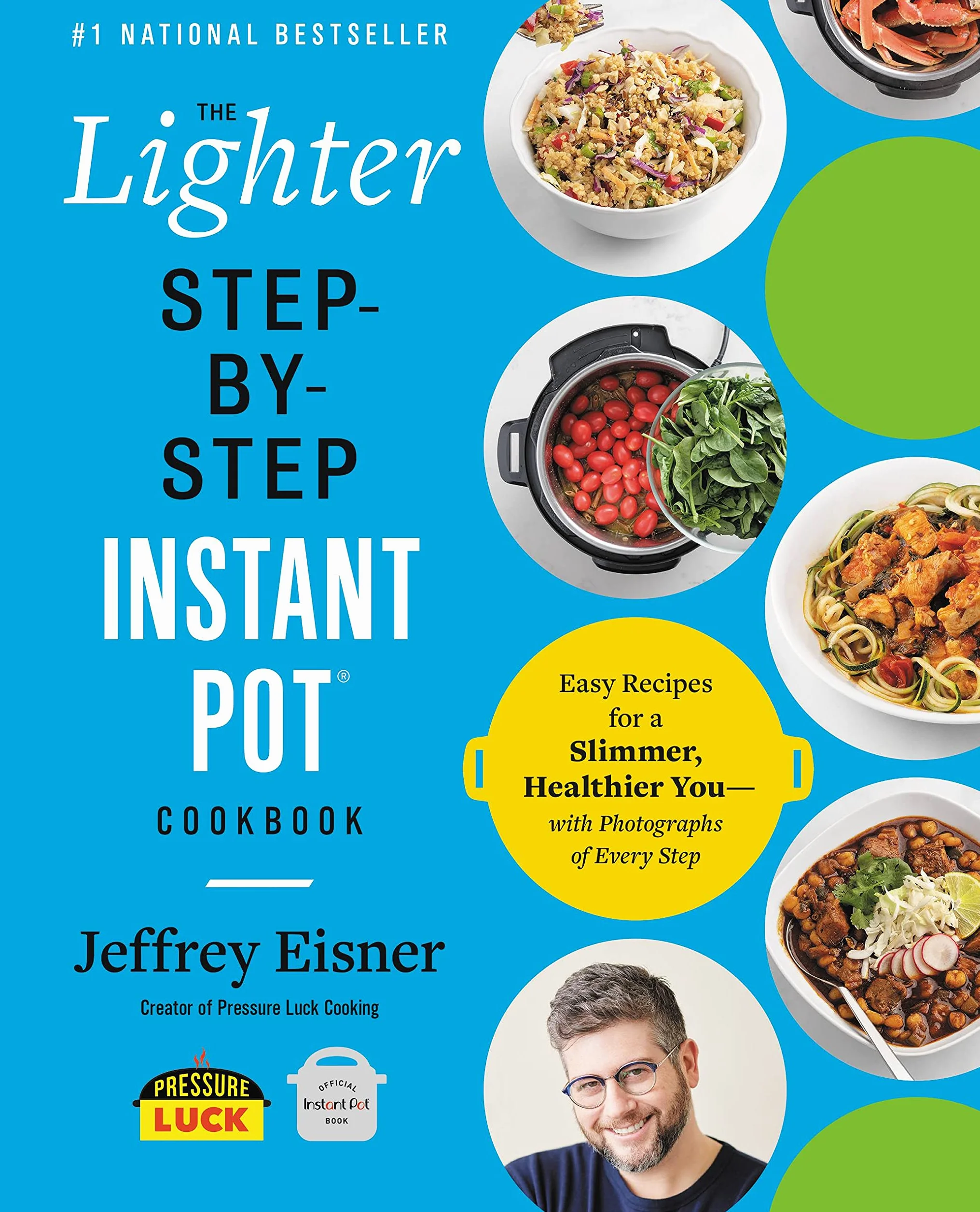 The Lighter Step-By-Step Instant Pot Cookbook: Easy Recipes for a Slimmer, Healthier You--With Photographs of Every Step