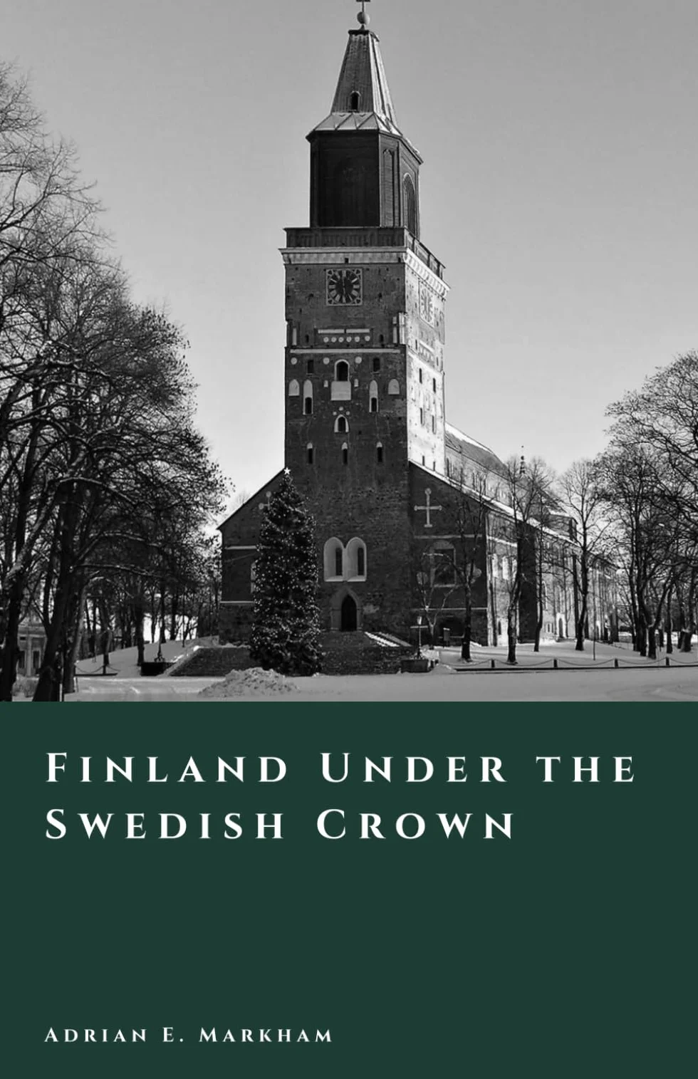 Finland Under the Swedish Crown: Society and Power from 1150 to 1809