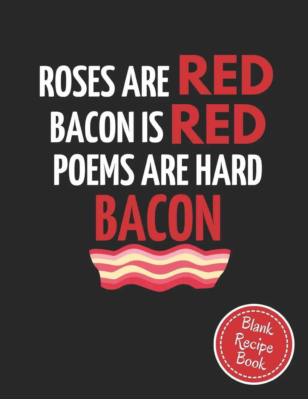 Bacon is Red: Blank Recipe Cookbook to Write In, Large 8.5" x 11"