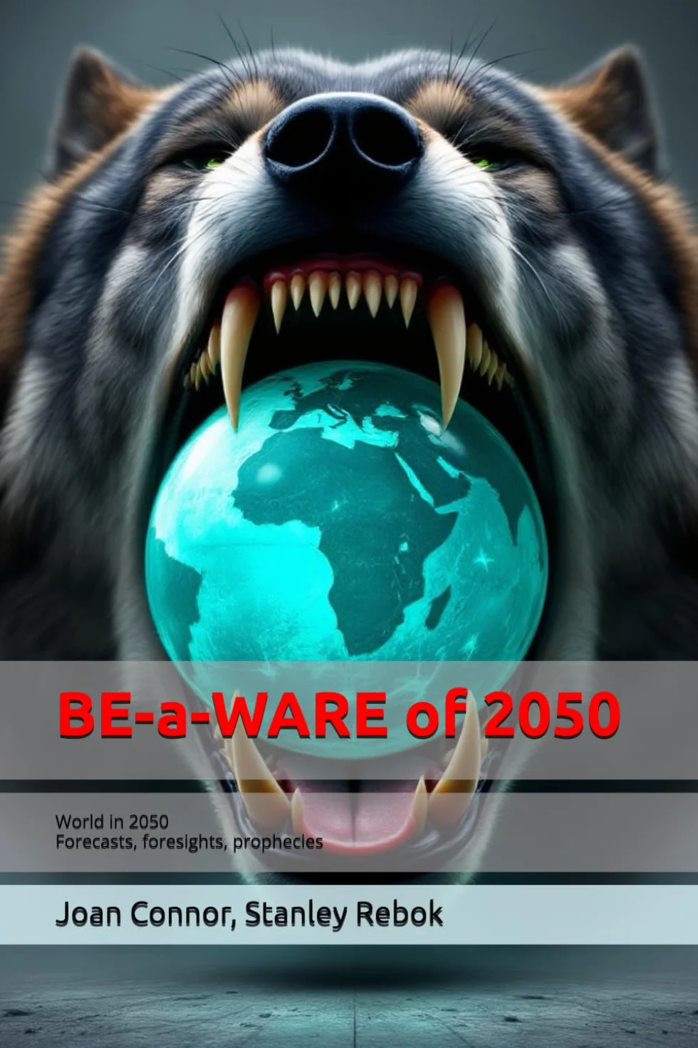 BE-a-WARE of 2050: World in 2050, Forecasts, foresights, prophecies