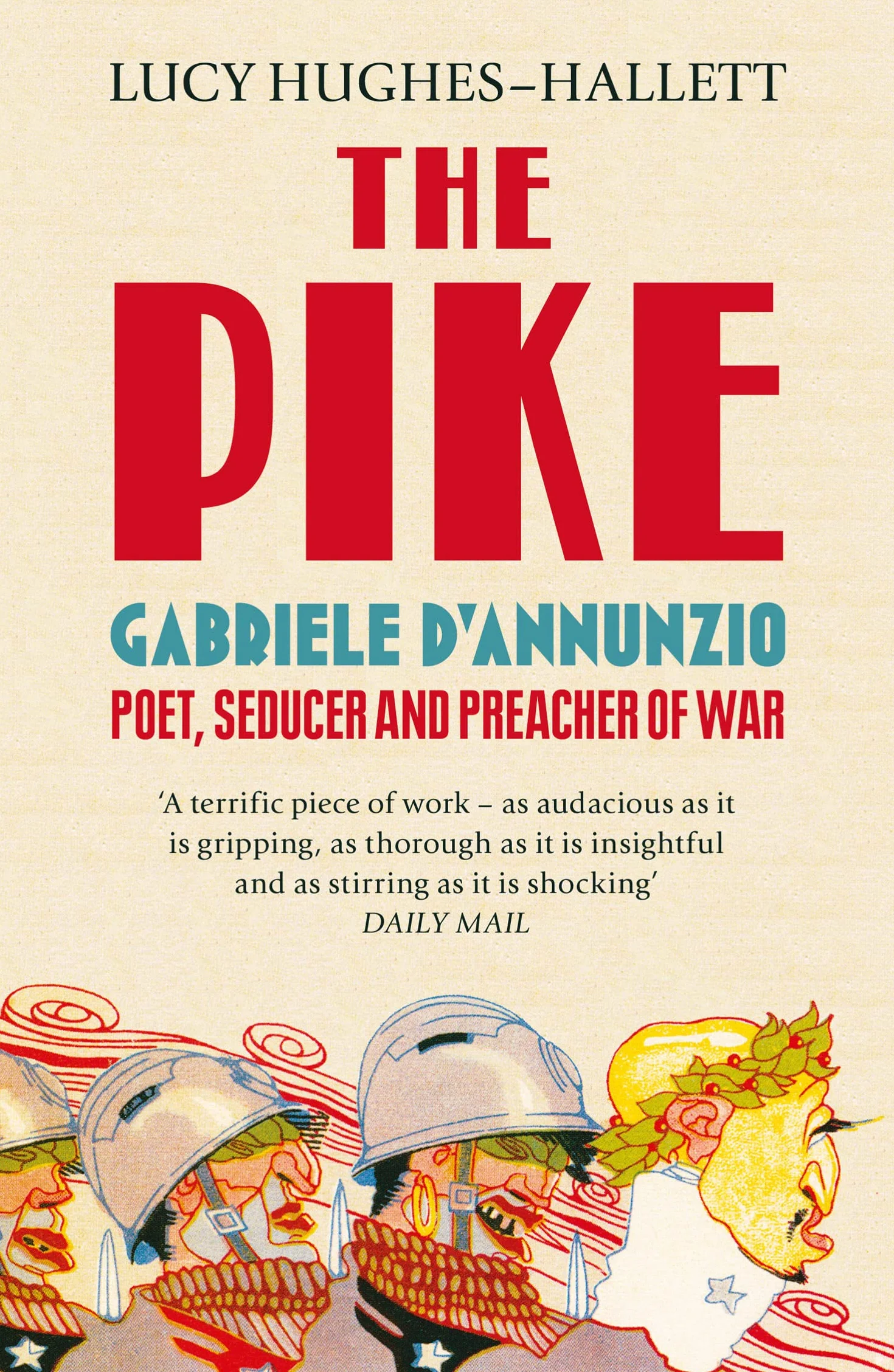 The Pike: Gabriele d’Annunzio, Poet, Seducer and Preacher of War