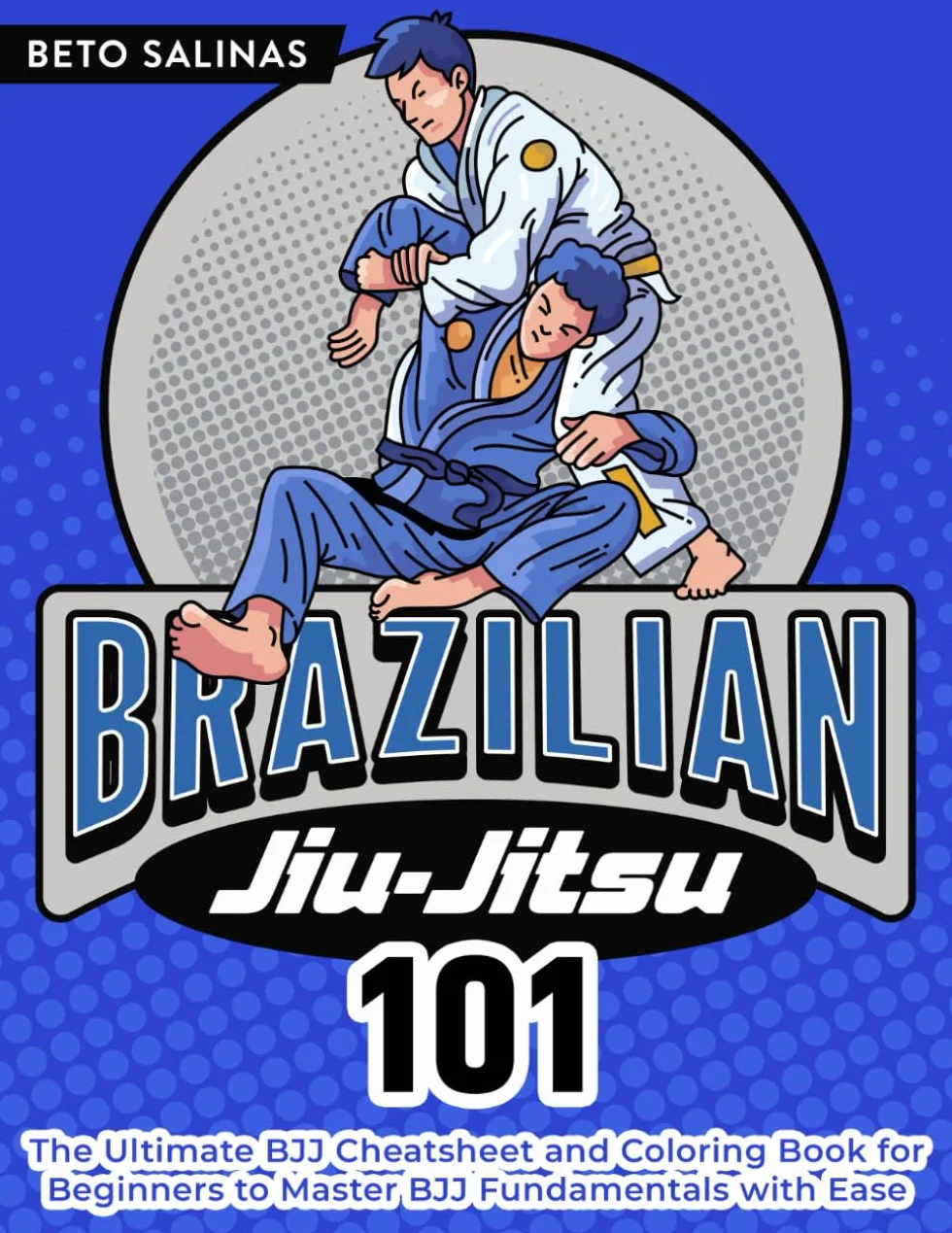 Brazilian Jiu-Jitsu 101: BJJ Cheat Sheet & Coloring Book for Beginners