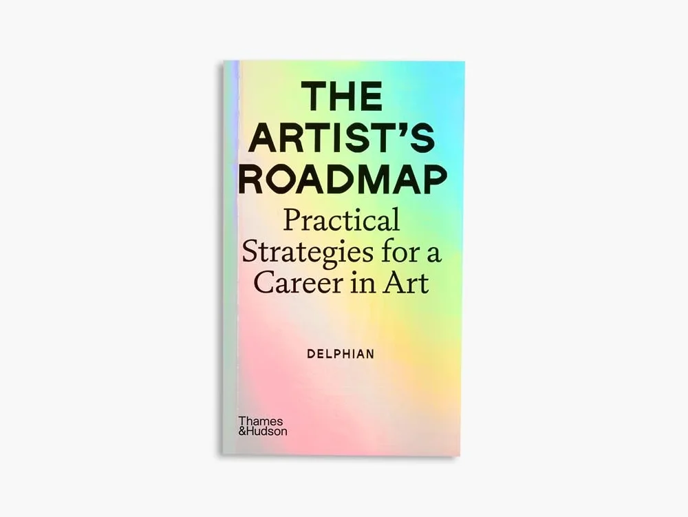 The Artist's Roadmap: Practical Strategies for a Career in Art /anglais