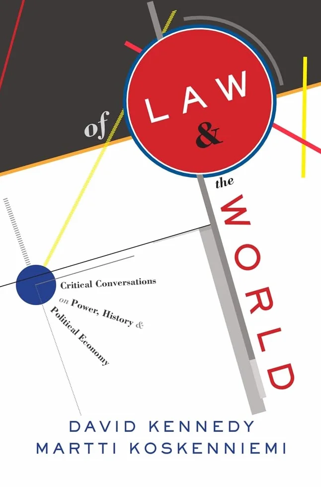 Of Law and the World: Critical Conversations on Power, History, and Political Economy