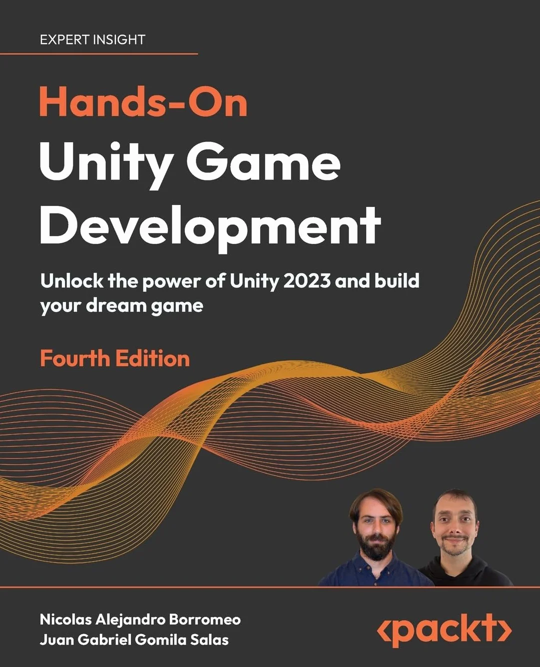 Unity 2023 Game Development Fourth Edition: Hands-On Build Your Dream Game