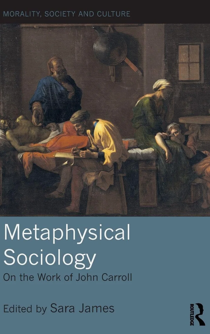 Metaphysical Sociology: On the Work of John Carroll