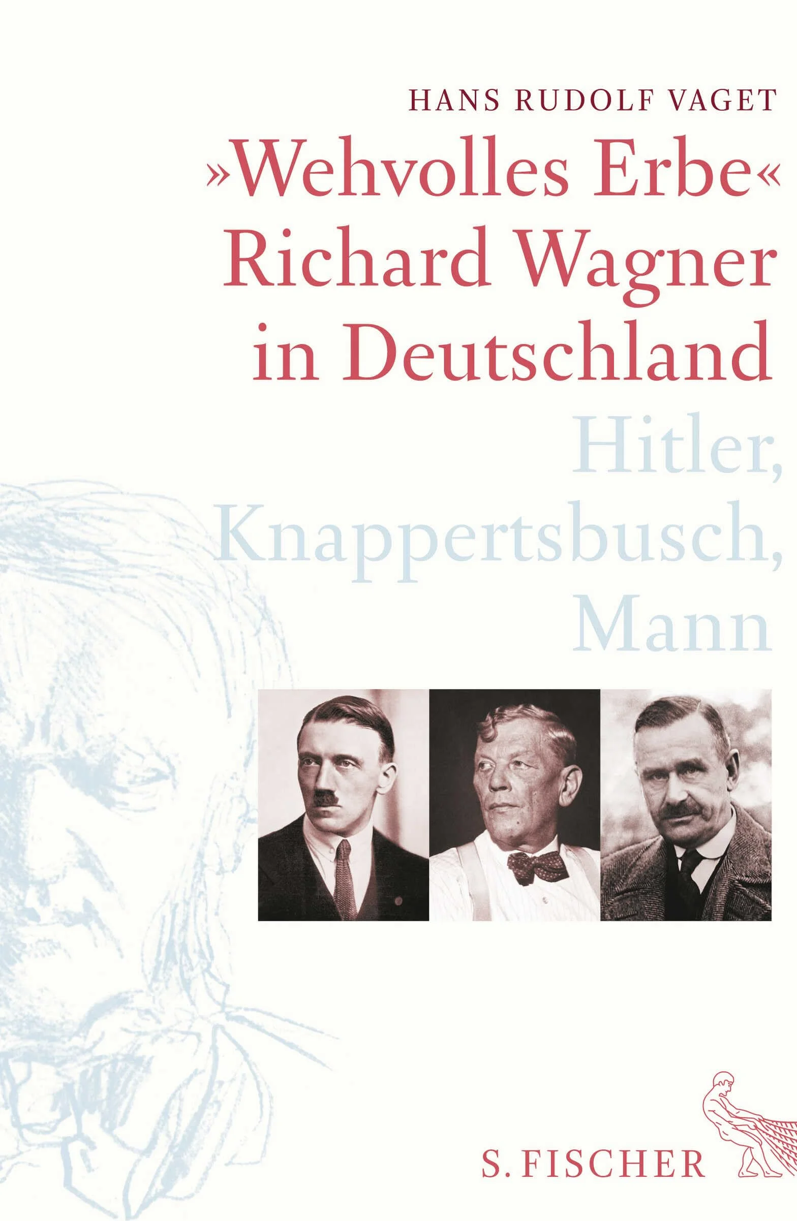 Richard Wagner in Deutschland: Wehvolles Erbe Hitler Knappertsbusch Mann